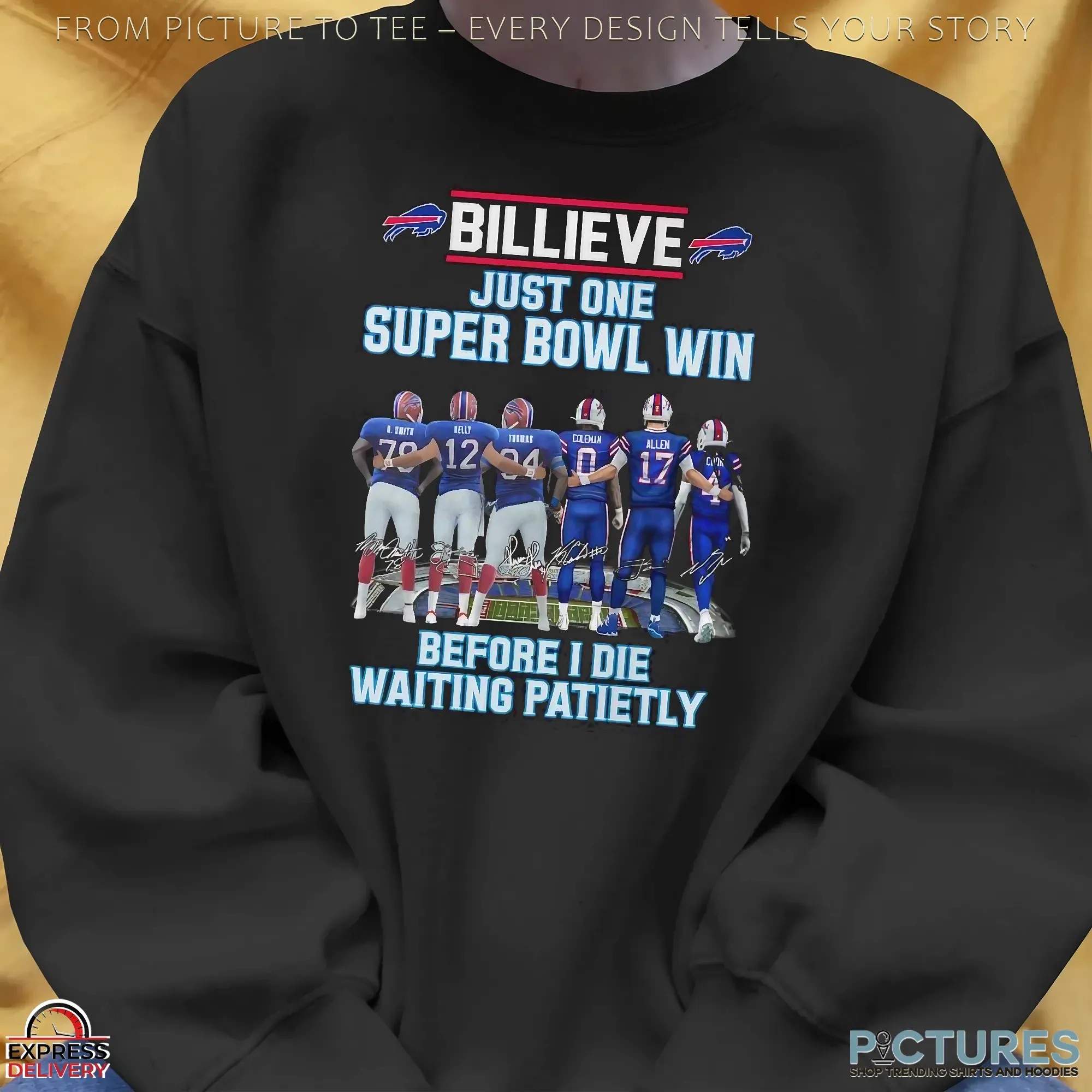 Buffalo Bills Billieve Just One Super Bowl Win Before I Die Waiting Patiently Football Fan T Shirt Buffalo Bills Billieve Just One Super Bowl Win Before I Die Waiting Patiently Football Fan T Shirt