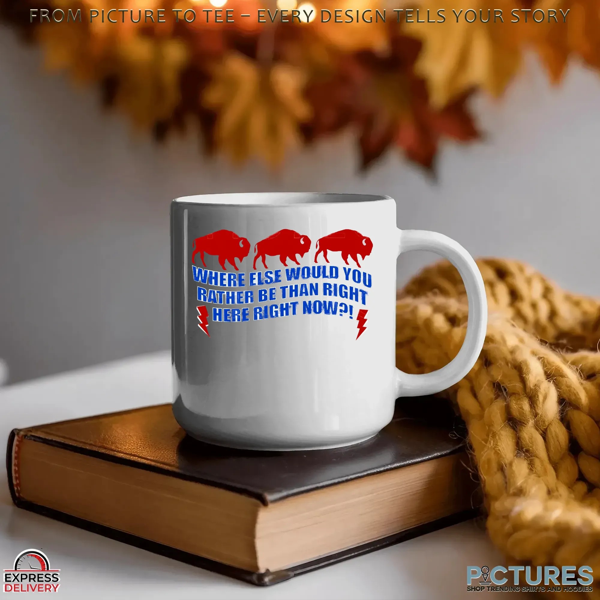 Buffalo Bills Football Where Else Would You Rather Be Than Right Here Right Now T Shirt Buffalo Bills Football Where Else Would You Rather Be Than Right Here Right Now T Shirt