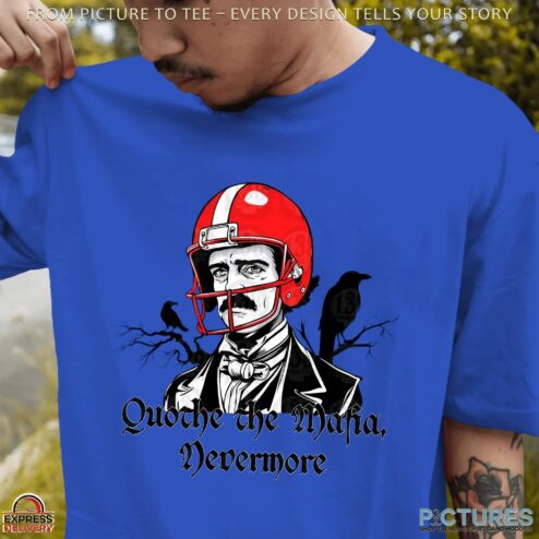 Buffalo football Quothe the Mafia Nevermore Edgar Allan Poe parody T Shirt