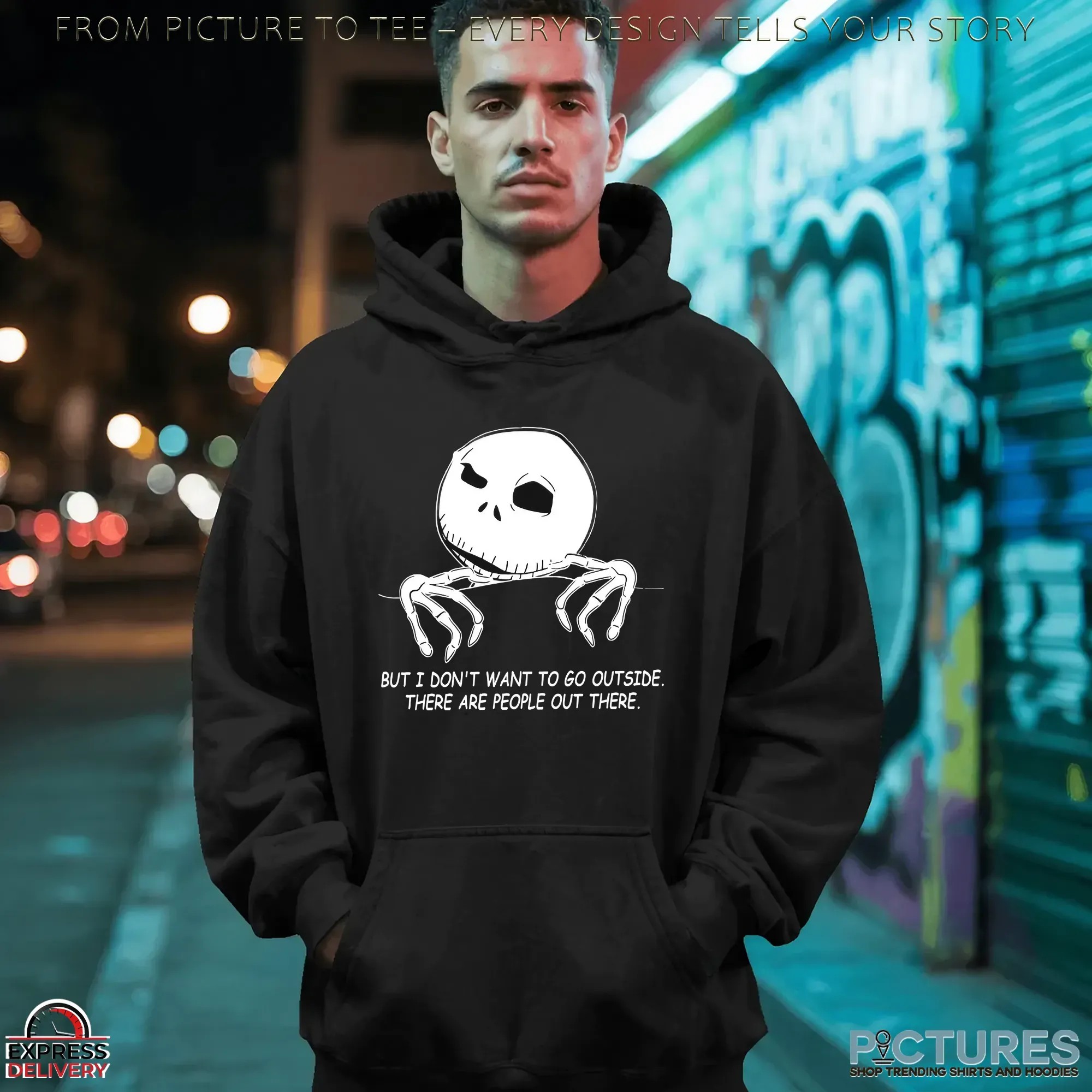 But I Don't Want To Go Outside There Are People Out There Introvert Skellington T Shirt