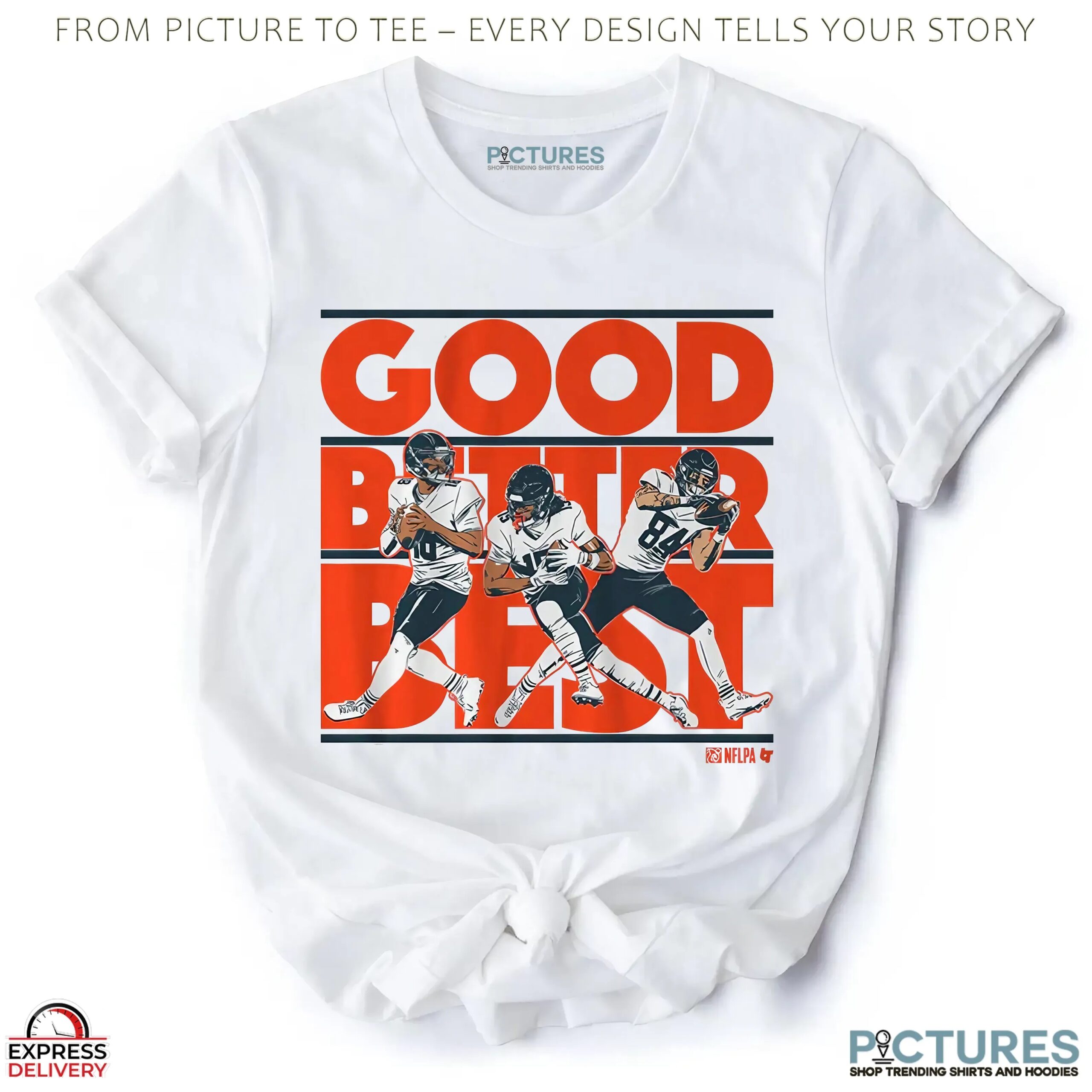 Caleb Williams, Rome Odunze And Colston Loveland Good Better Best T Shirt