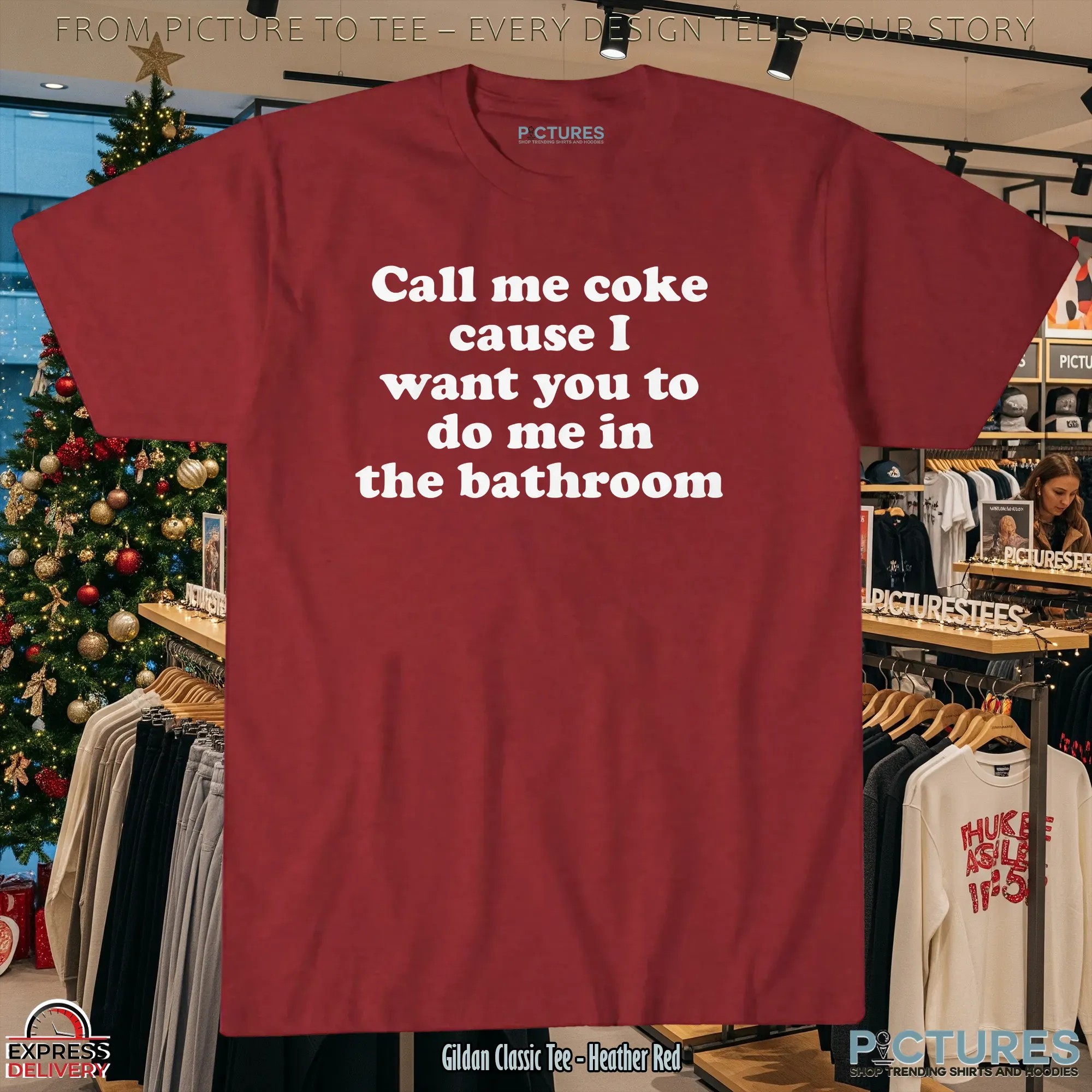 Call Me Coke Cause I Want You To Do Me In The Bathroom Dark Humor T Shirt