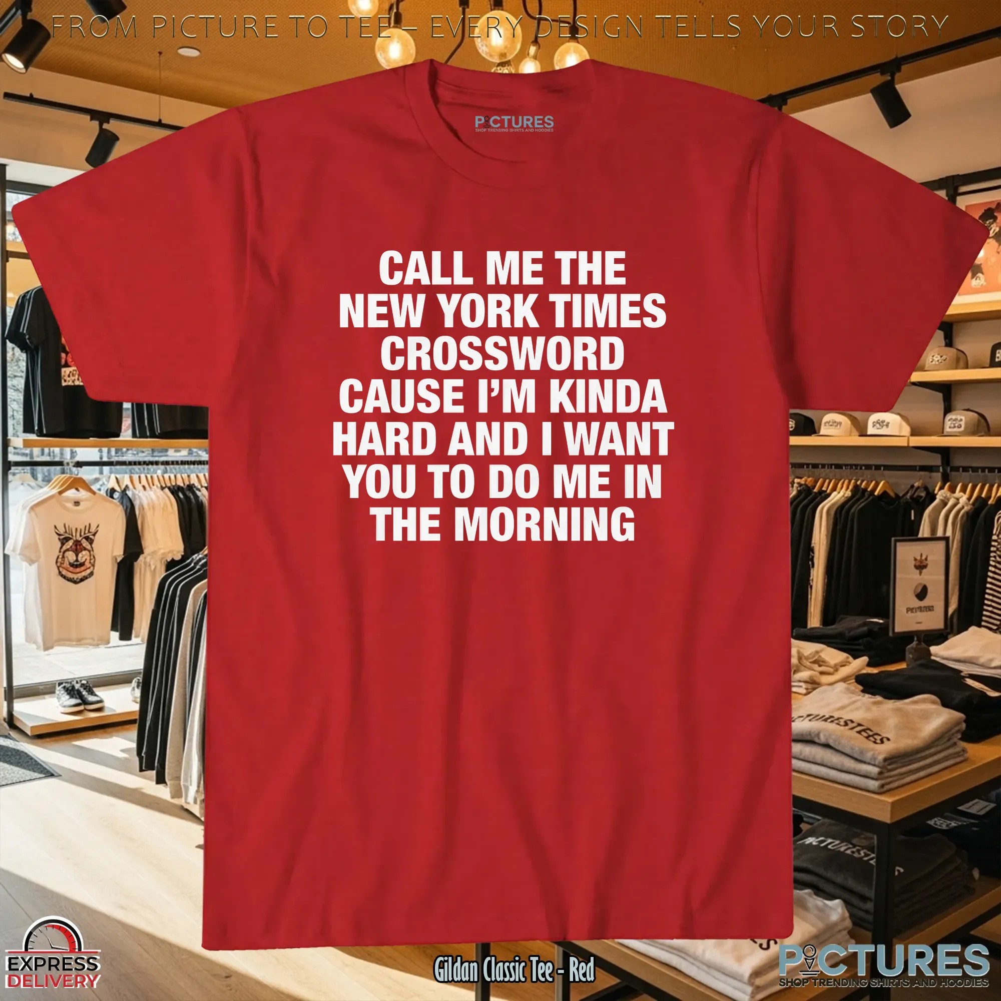 Call Me The New York Times Crossword Cause I'm Kinda Hard And I Want You To Do Me In The Morning T Shirt
