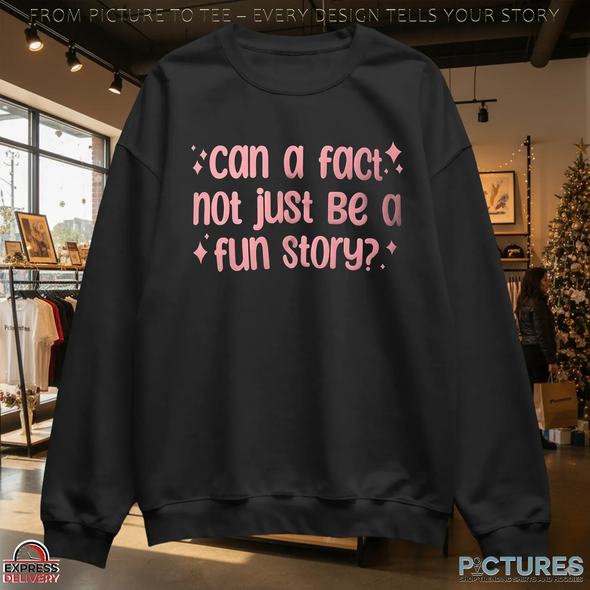 Can A Fact Not Just Be A Fun Story I Love Lying T Shirt
