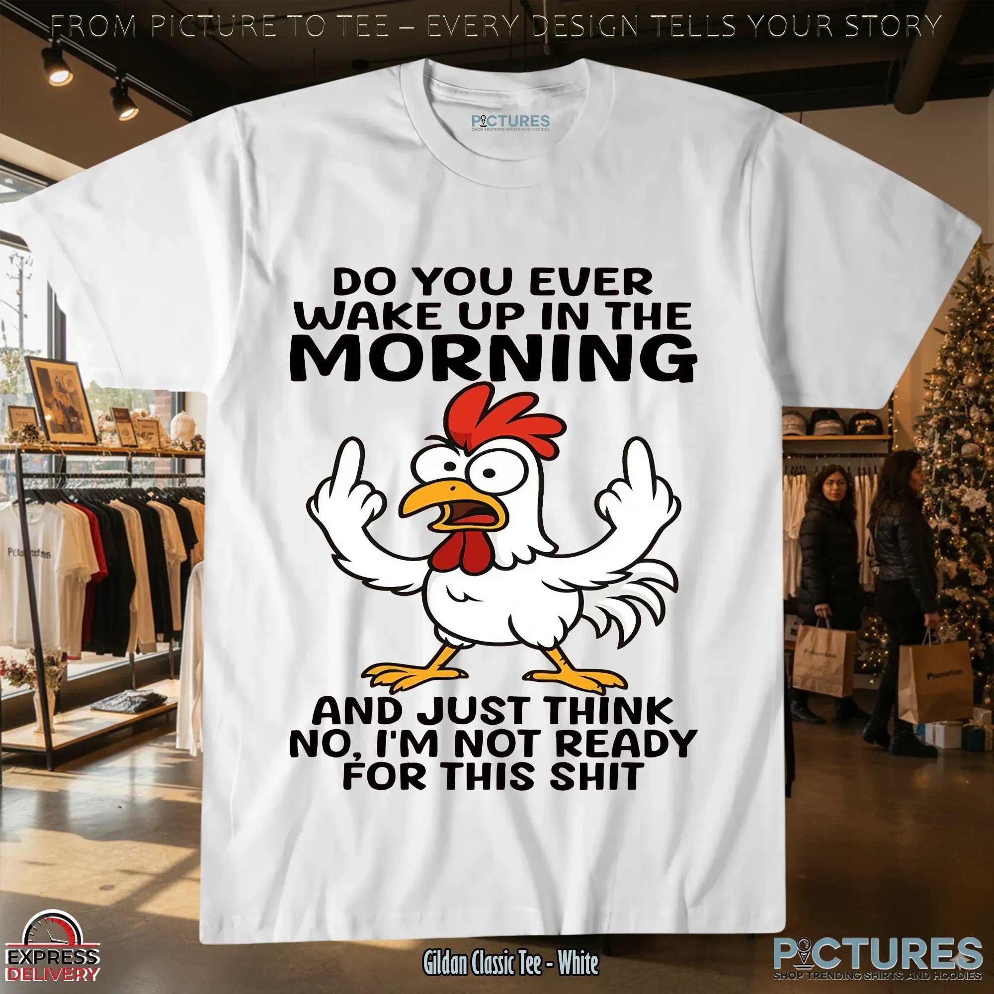 Chicken Do You Ever Wake Up In The Morning And Just Think No, I'm Not Ready For This Shit Meme T Shirt