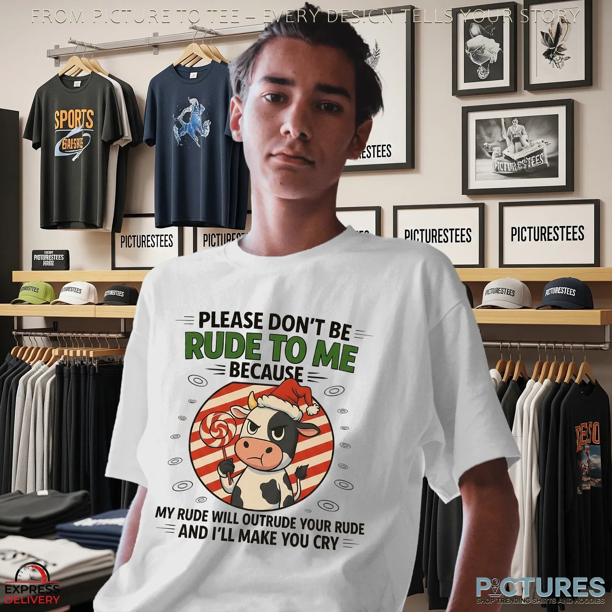 Cow Please Don't Be Rude To Me Because My Rude Will Outrude Your Rude And I'll Make You Cry Christmas Shirt