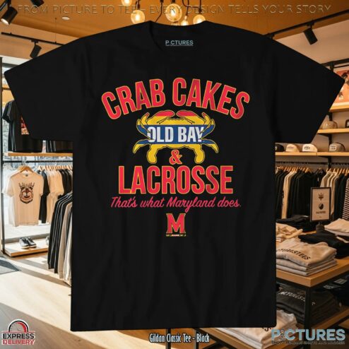 Crab Cakes Old Bay & Lacrosse Shirt Maryland Does T Shirt