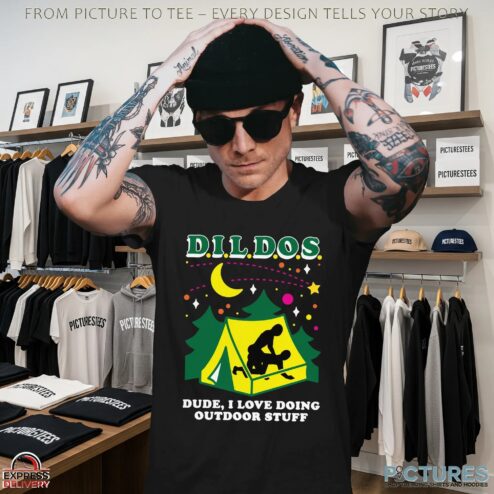 DILDOS Dude I Love Doing Outdoor Stuff Dark Meme T Shirt
