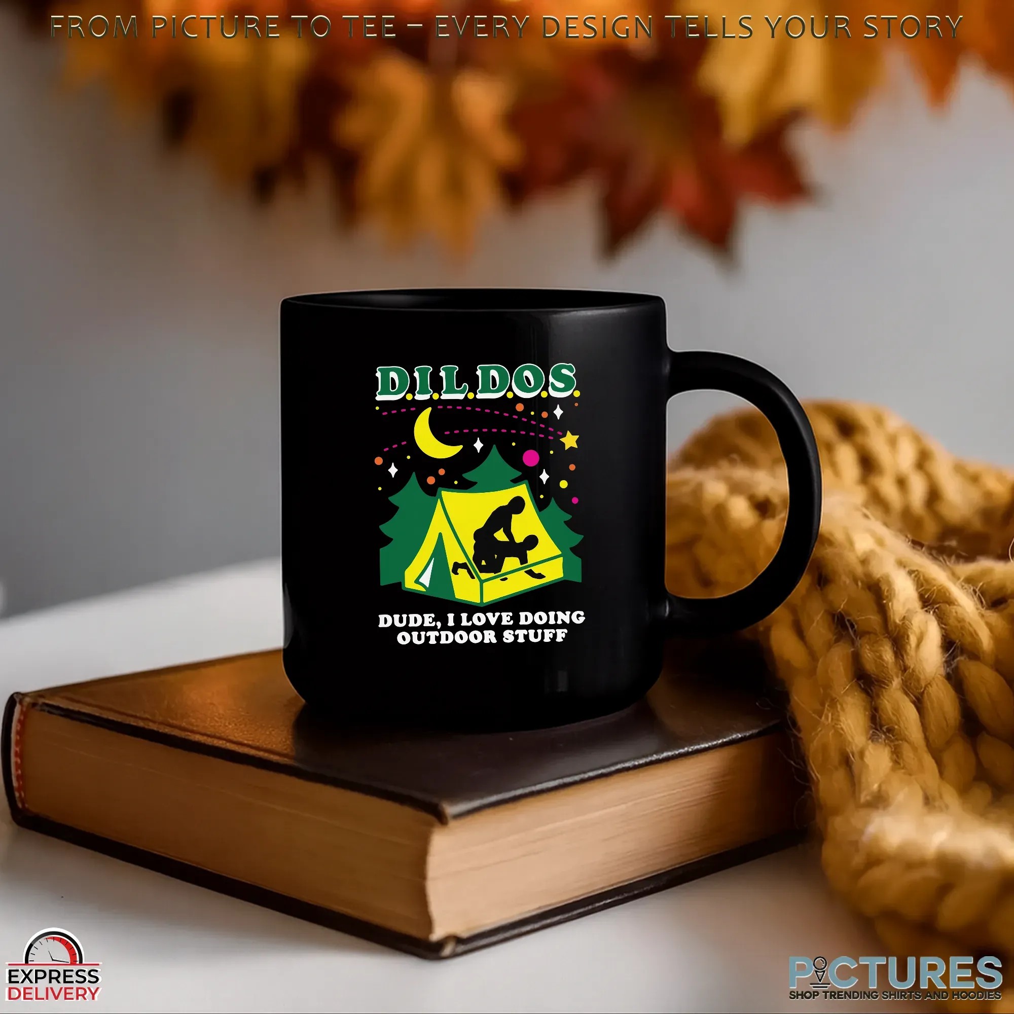 DILDOS Dude I Love Doing Outdoor Stuff Dark Meme T Shirt