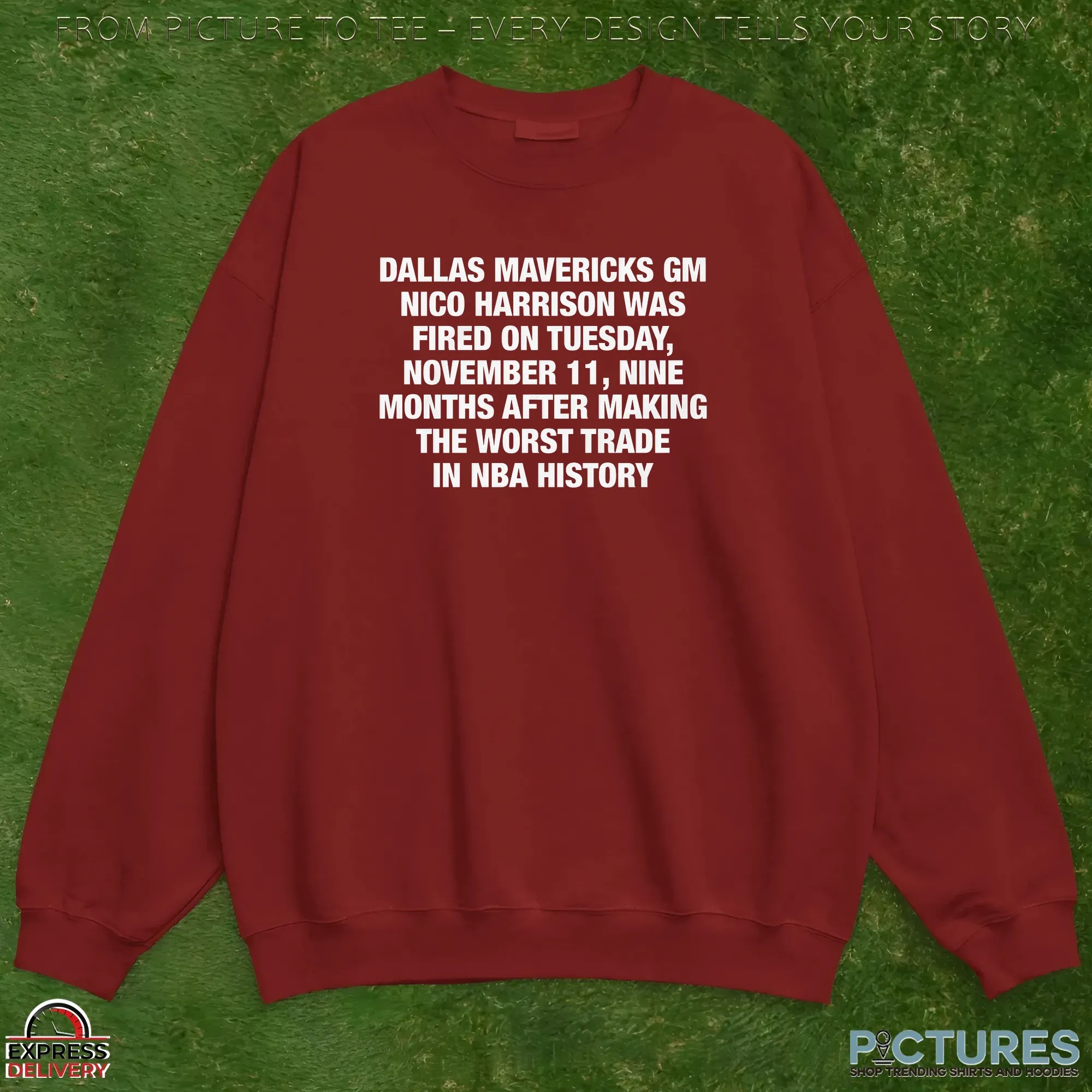 Dallas Mavericks GM Nico Harrison Was Fired On Tuesday, November 11, Nine Months After Making The Worst Trade In NBA History T Shirt