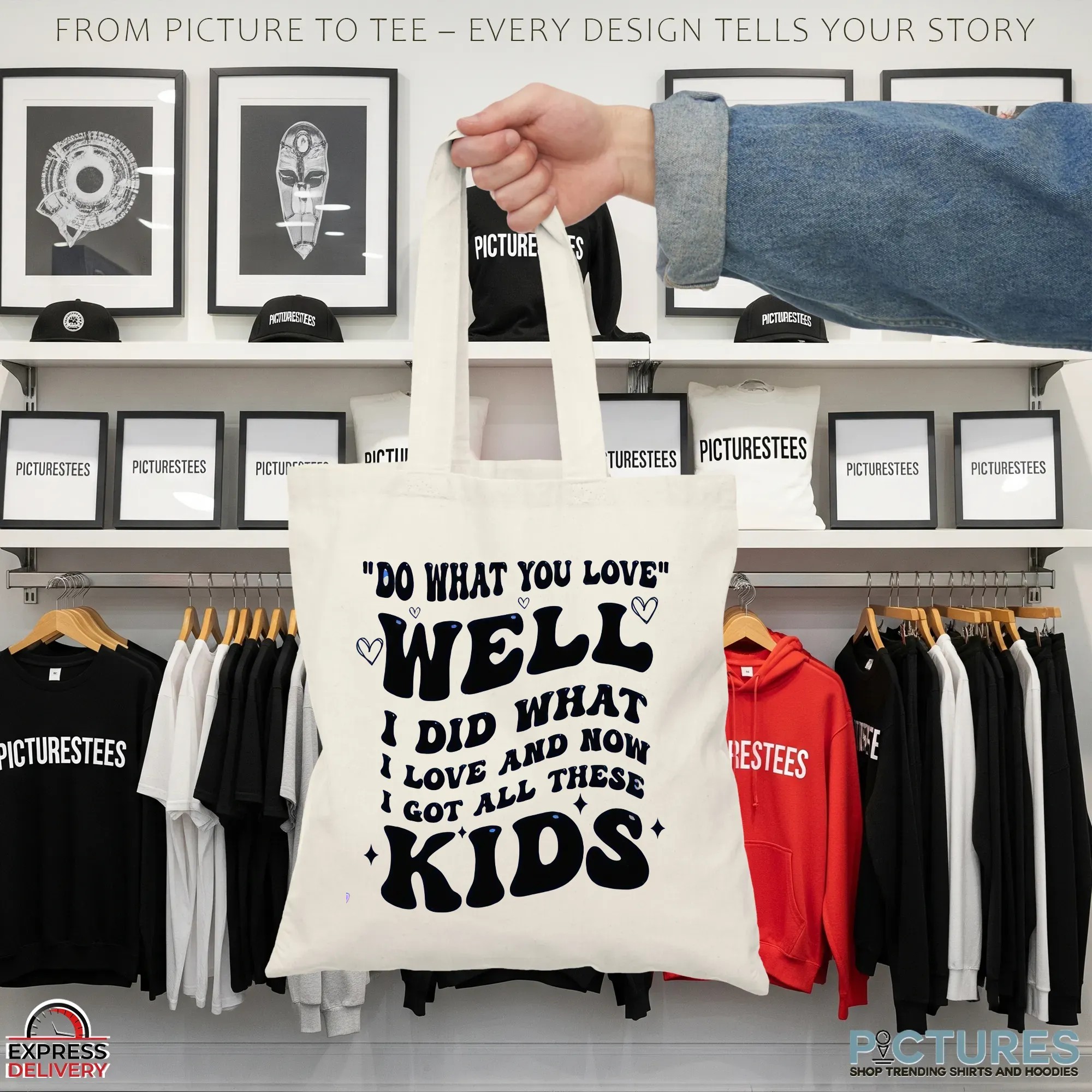 Do What You Love Well I Did What I Love And Now I Got All These Kids T Shirt
