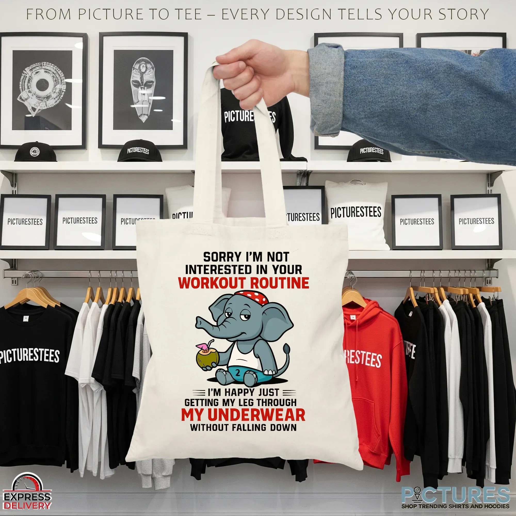 Elephant Sorry I'm Not Interested In Your Workout Routine I'm Happy Just Getting My Leg Through My Underwear Without Falling Down T Shirt Elephant Sorry I'm Not Interested In Your Workout Routine I'm Happy Just Getting My Leg Through My Underwear Without Falling Down T Shirt