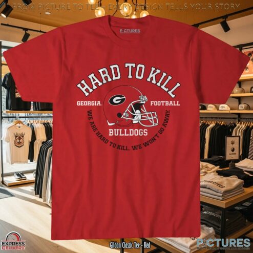 Georgia Bulldogs Football Hard To Kill We Won't Go Away T Shirt