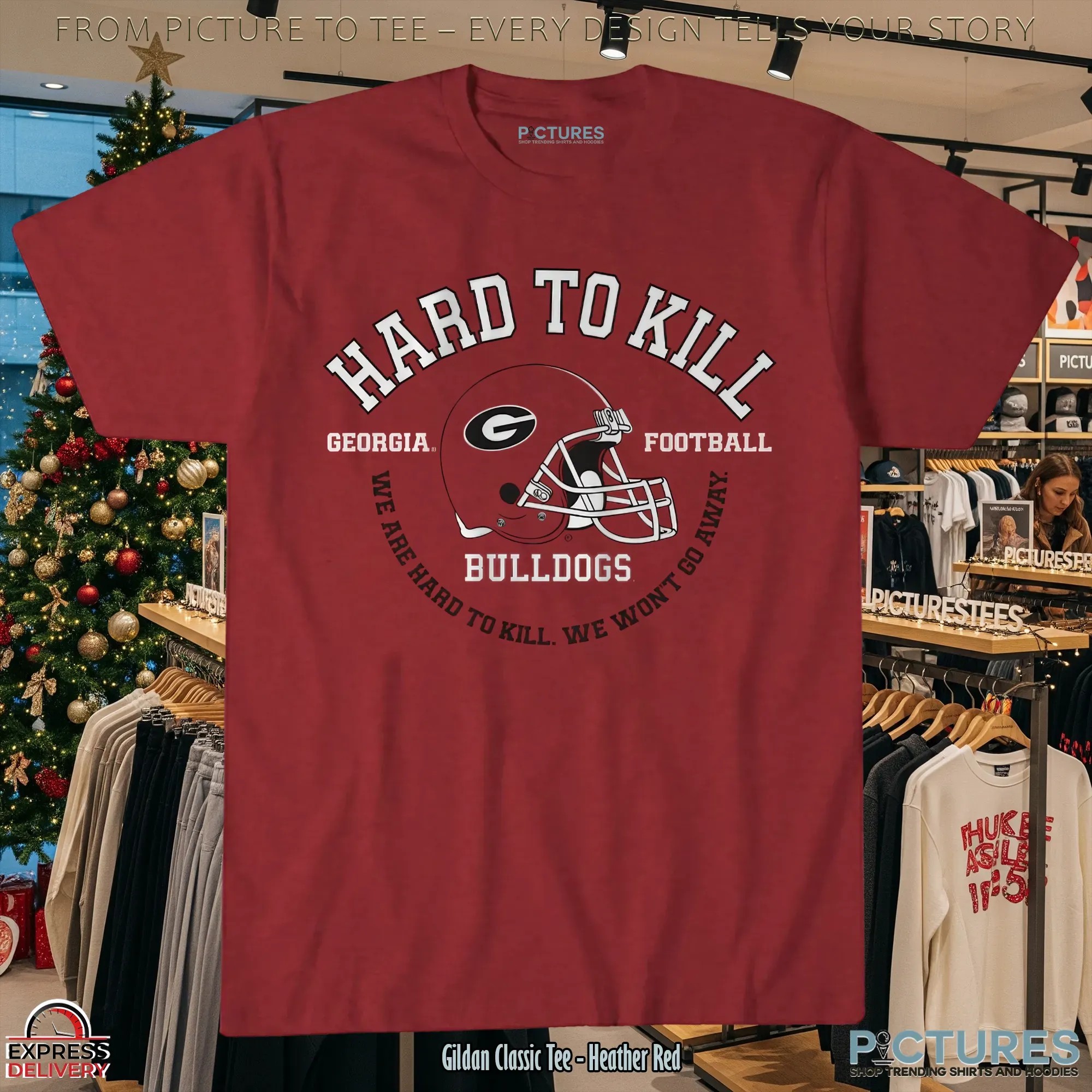 Georgia Bulldogs Football Hard To Kill We Won't Go Away T Shirt