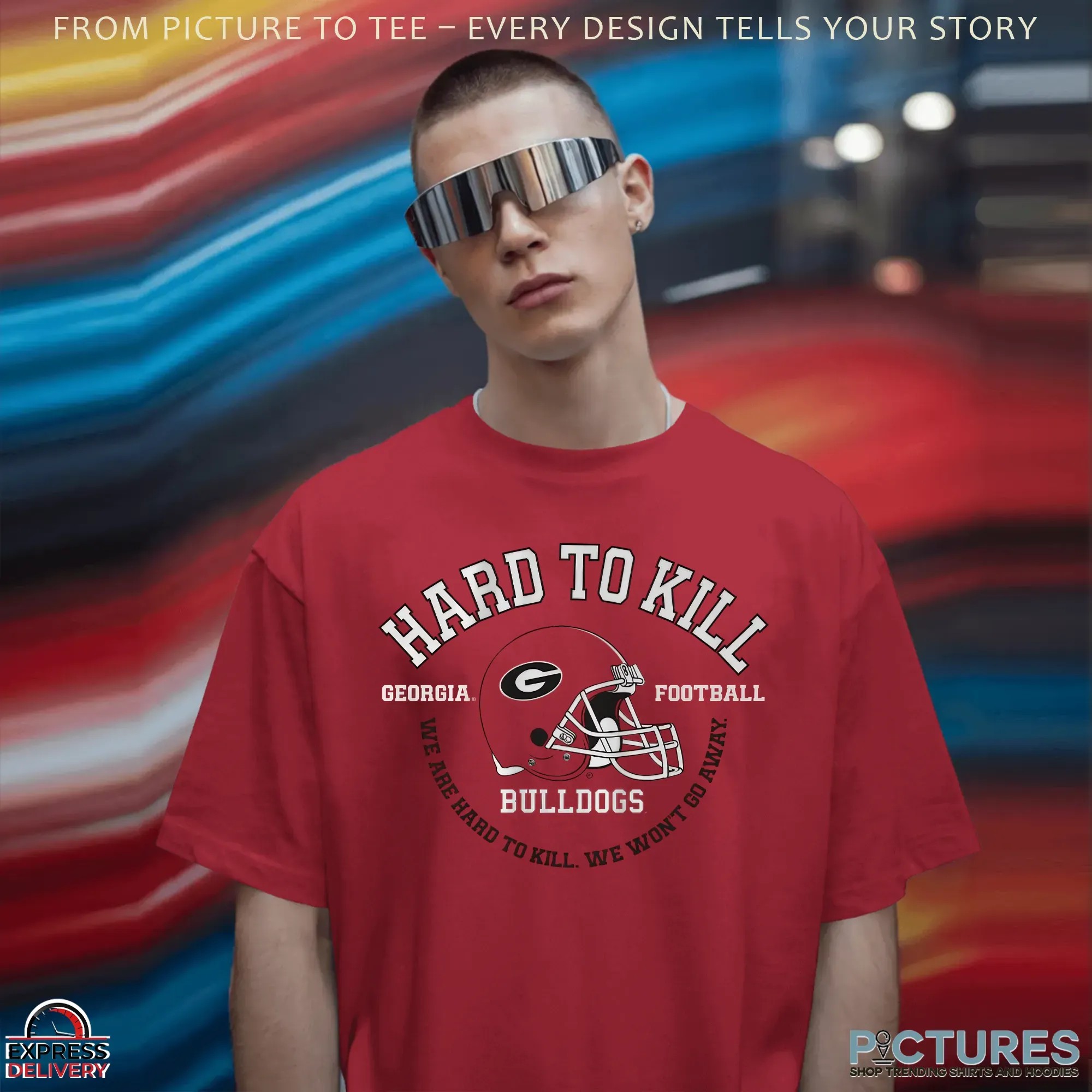 Georgia Bulldogs Football Hard To Kill We Won't Go Away T Shirt