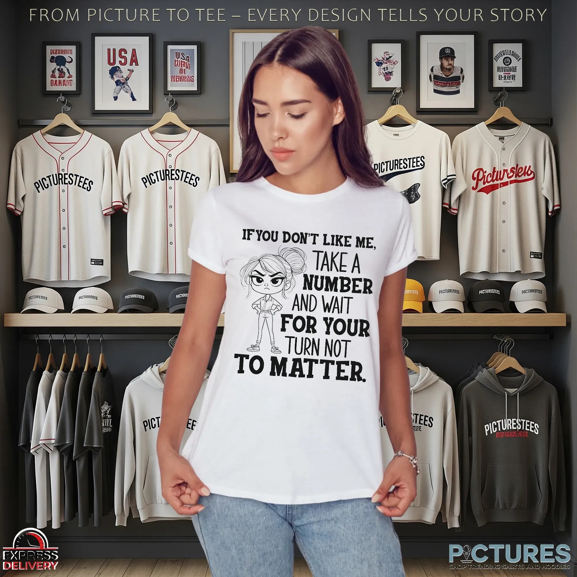 Girl If You Don't Like Me, Take A Number And Wait For Your Turn Not To Matter T Shirt Girl If You Don't Like Me, Take A Number And Wait For Your Turn Not To Matter T Shirt