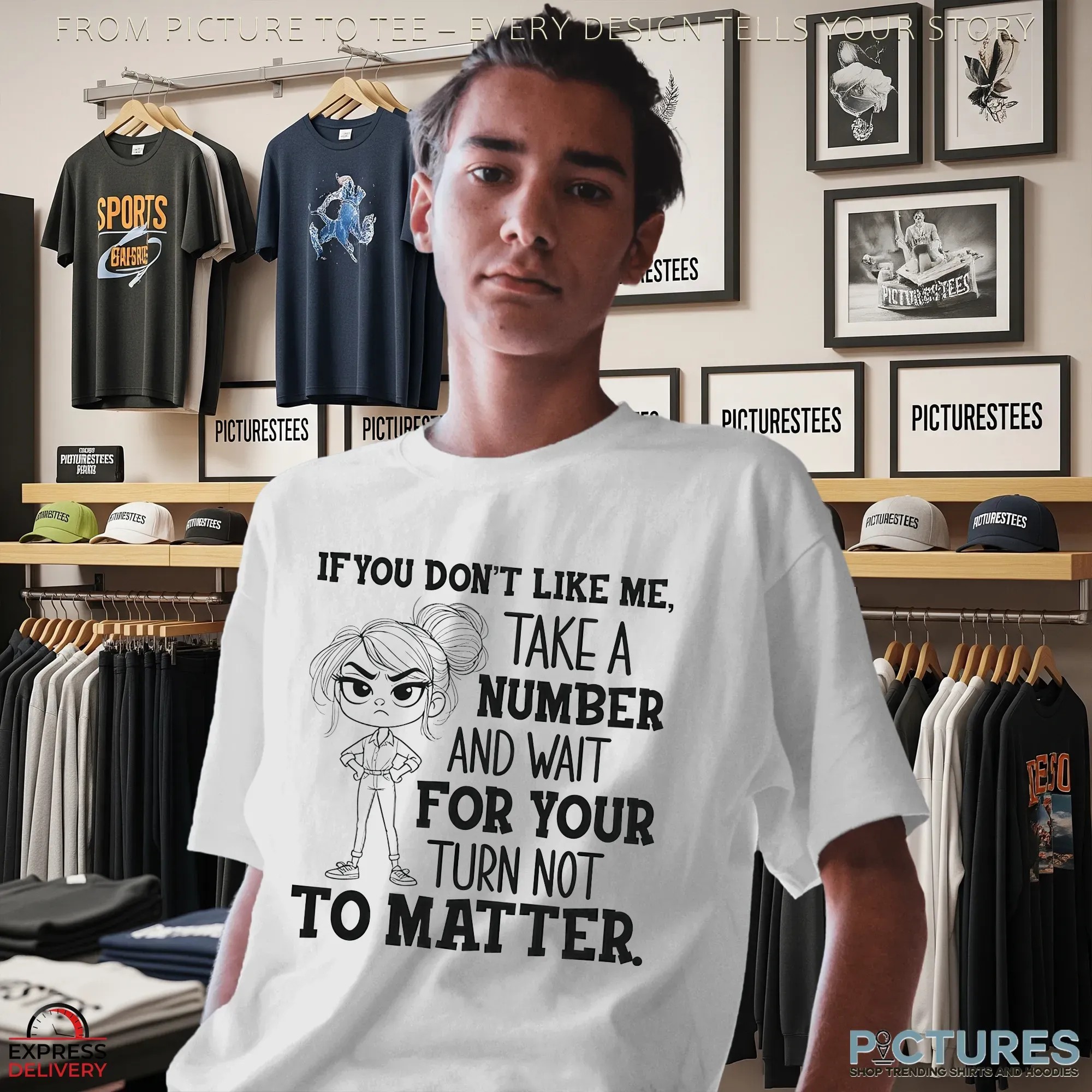 Girl If You Don't Like Me, Take A Number And Wait For Your Turn Not To Matter T Shirt Girl If You Don't Like Me, Take A Number And Wait For Your Turn Not To Matter T Shirt