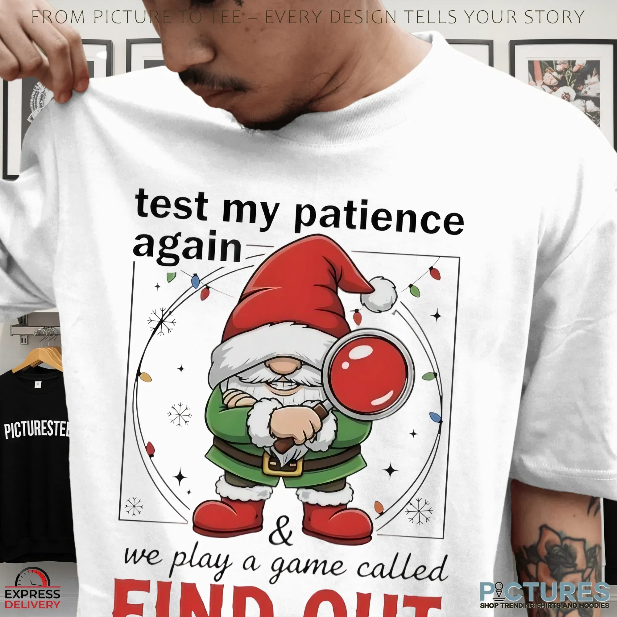 Gnome Test My Patience Again We Play A Game Called Find Out Christmas T Shirt