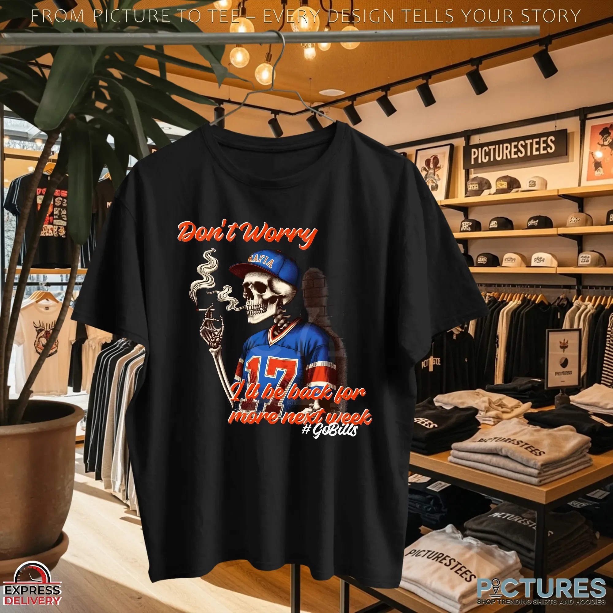 Go Bills Don't Worry I'll Be Back For More Next Week Skeleton T Shirt