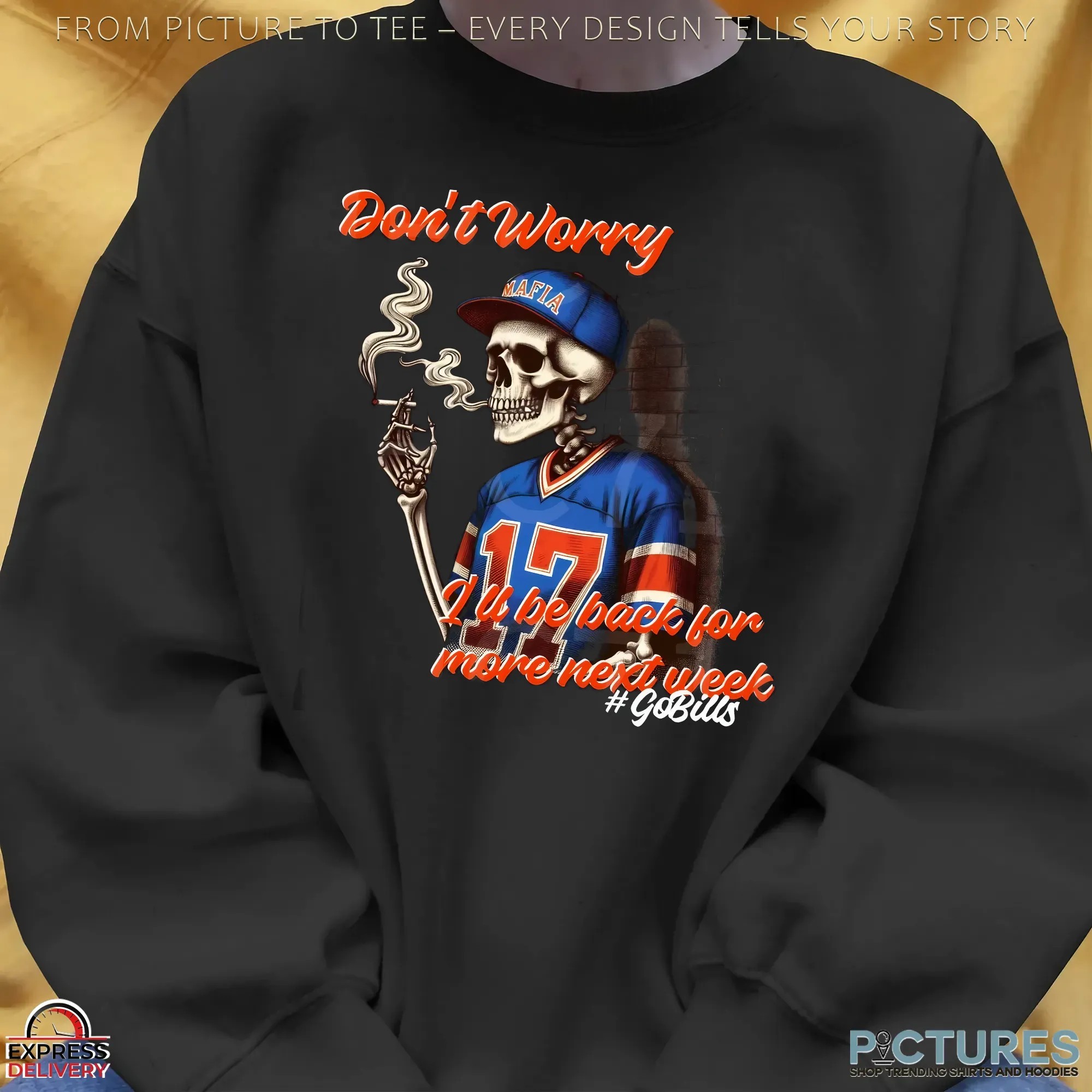 Go Bills Don't Worry I'll Be Back For More Next Week Skeleton T Shirt