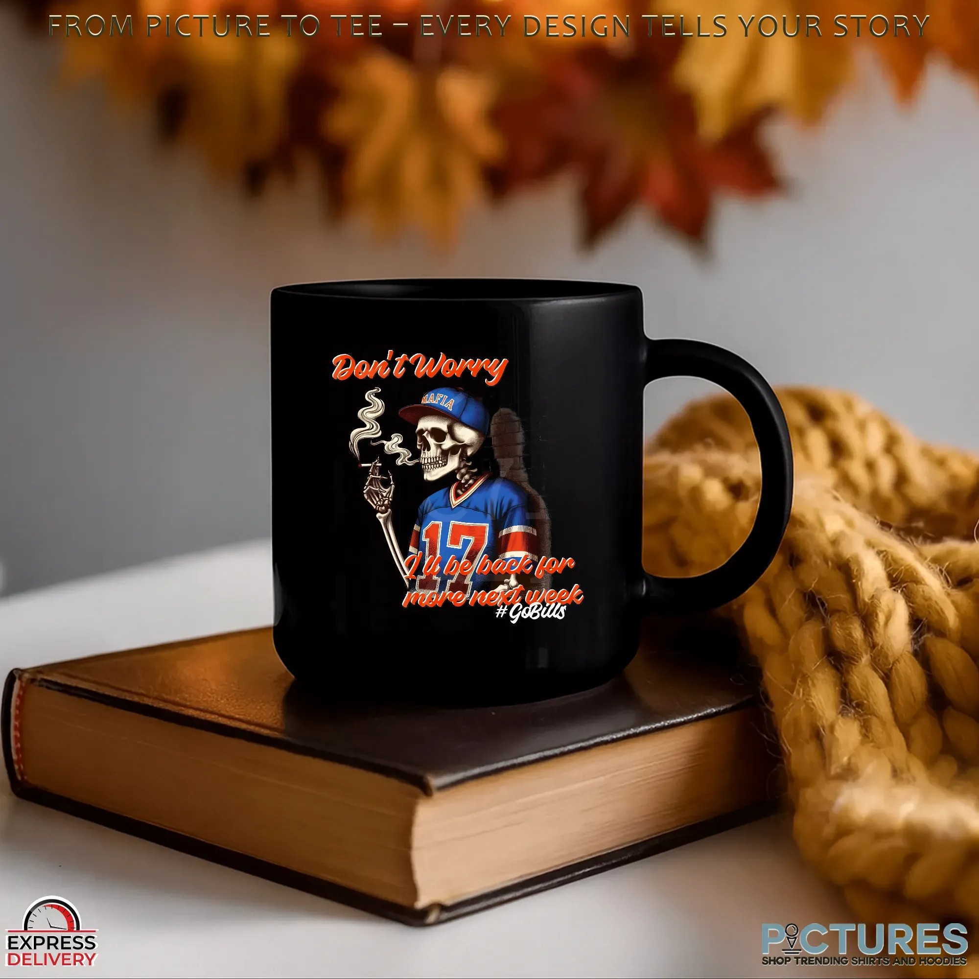 Go Bills Don't Worry I'll Be Back For More Next Week Skeleton T Shirt