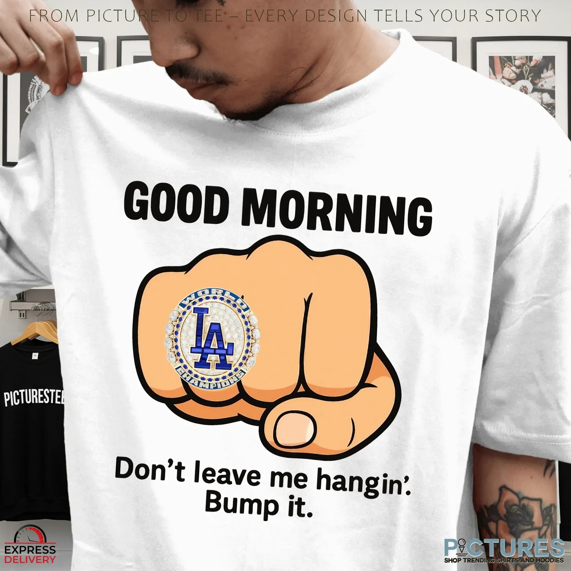 Good Morning Don't Leave Me Hangin Bump It T Shirt Good Morning Don't Leave Me Hangin Bump It T Shirt
