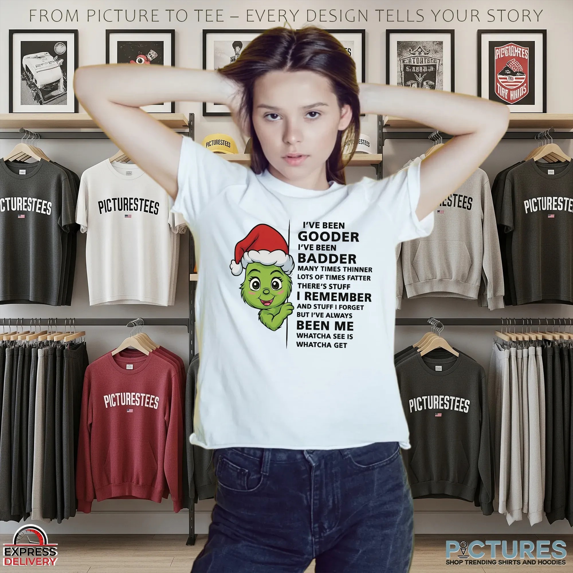 Grinch Baby I’ve Been Gooder I've Been Badder Many Times Thinner Lots Of Times Fatter There’s Stuff T Shirt