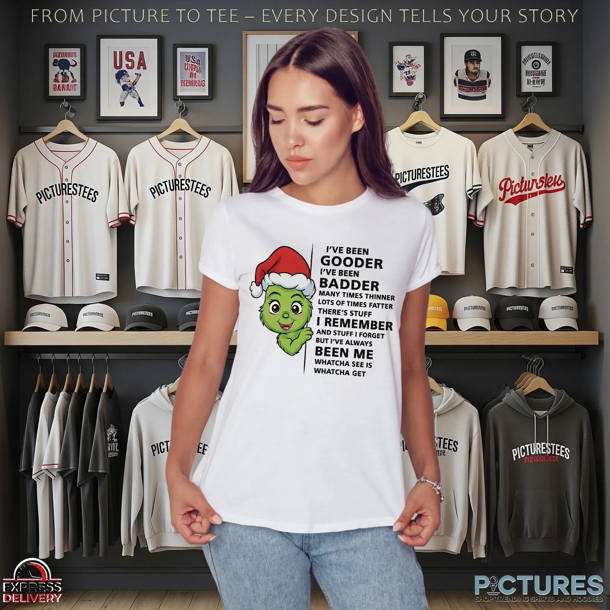 Grinch Baby I’ve Been Gooder I've Been Badder Many Times Thinner Lots Of Times Fatter There’s Stuff T Shirt