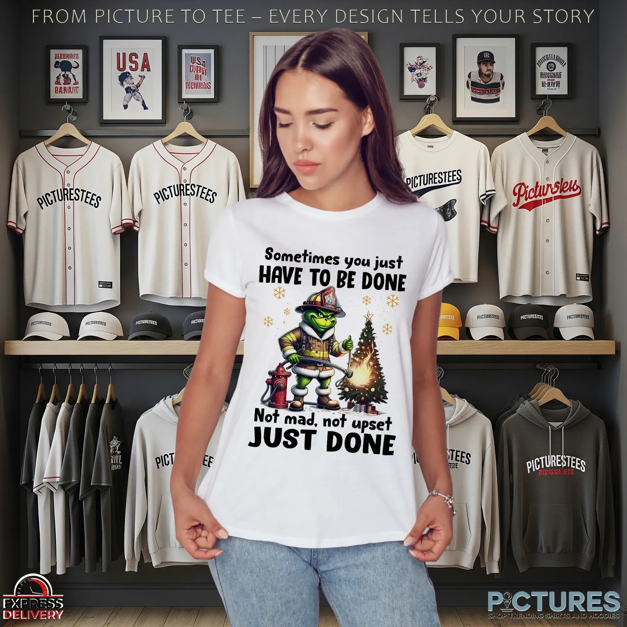 Grinch Fireman Sometimes You Just Have To Be Done Not Mad Not Upset Just Done Christmas T Shirt