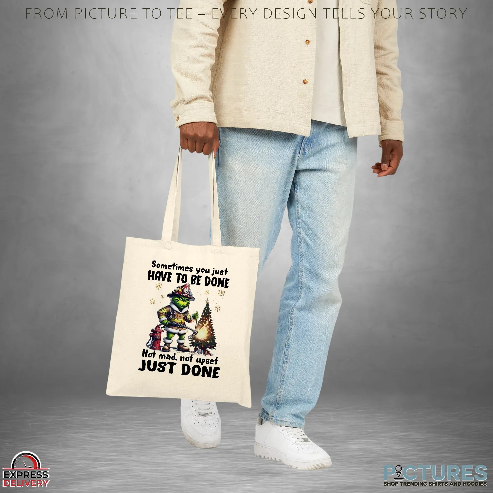 Grinch Fireman Sometimes You Just Have To Be Done Not Mad Not Upset Just Done Christmas T Shirt