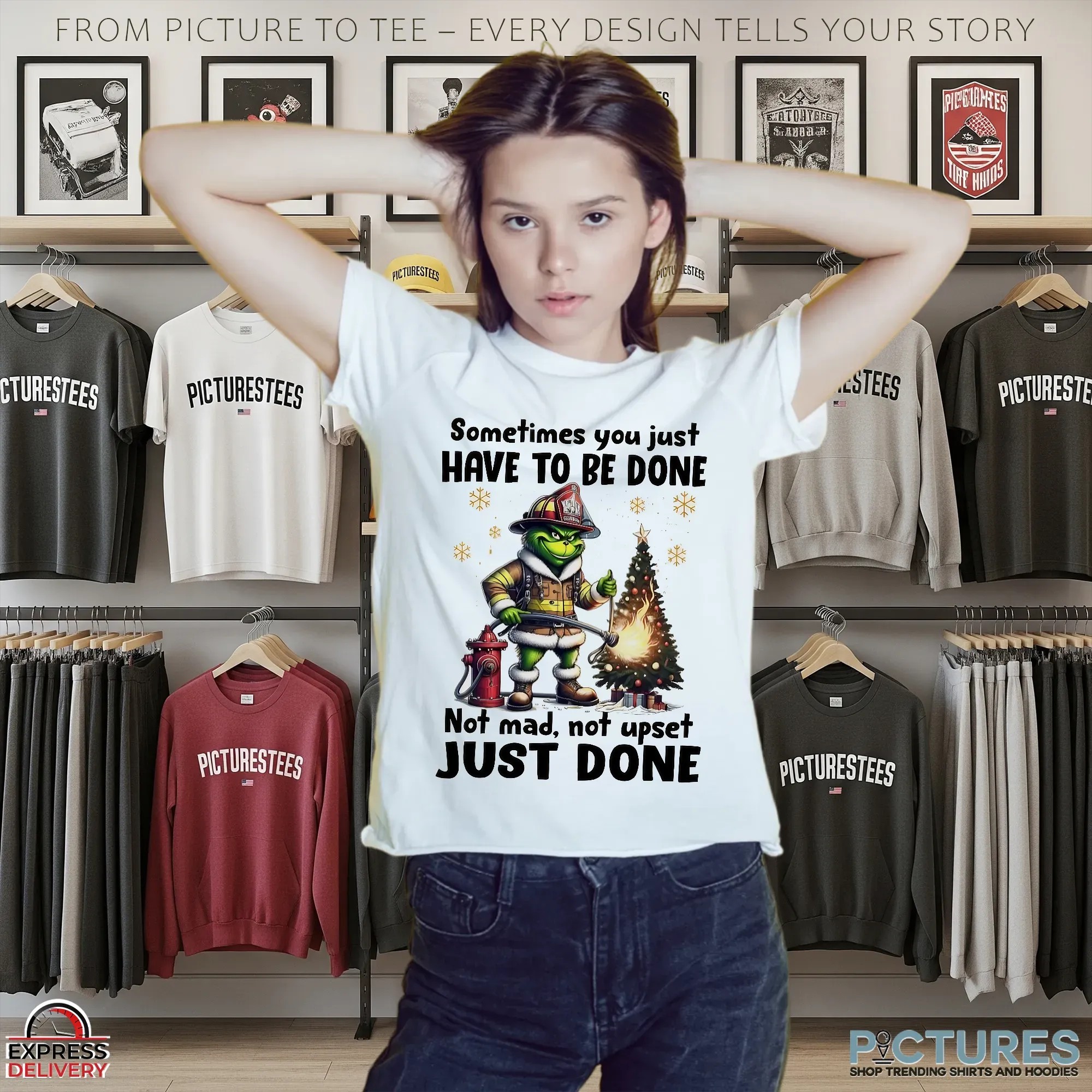 Grinch Fireman Sometimes You Just Have To Be Done Not Mad Not Upset Just Done Christmas T Shirt