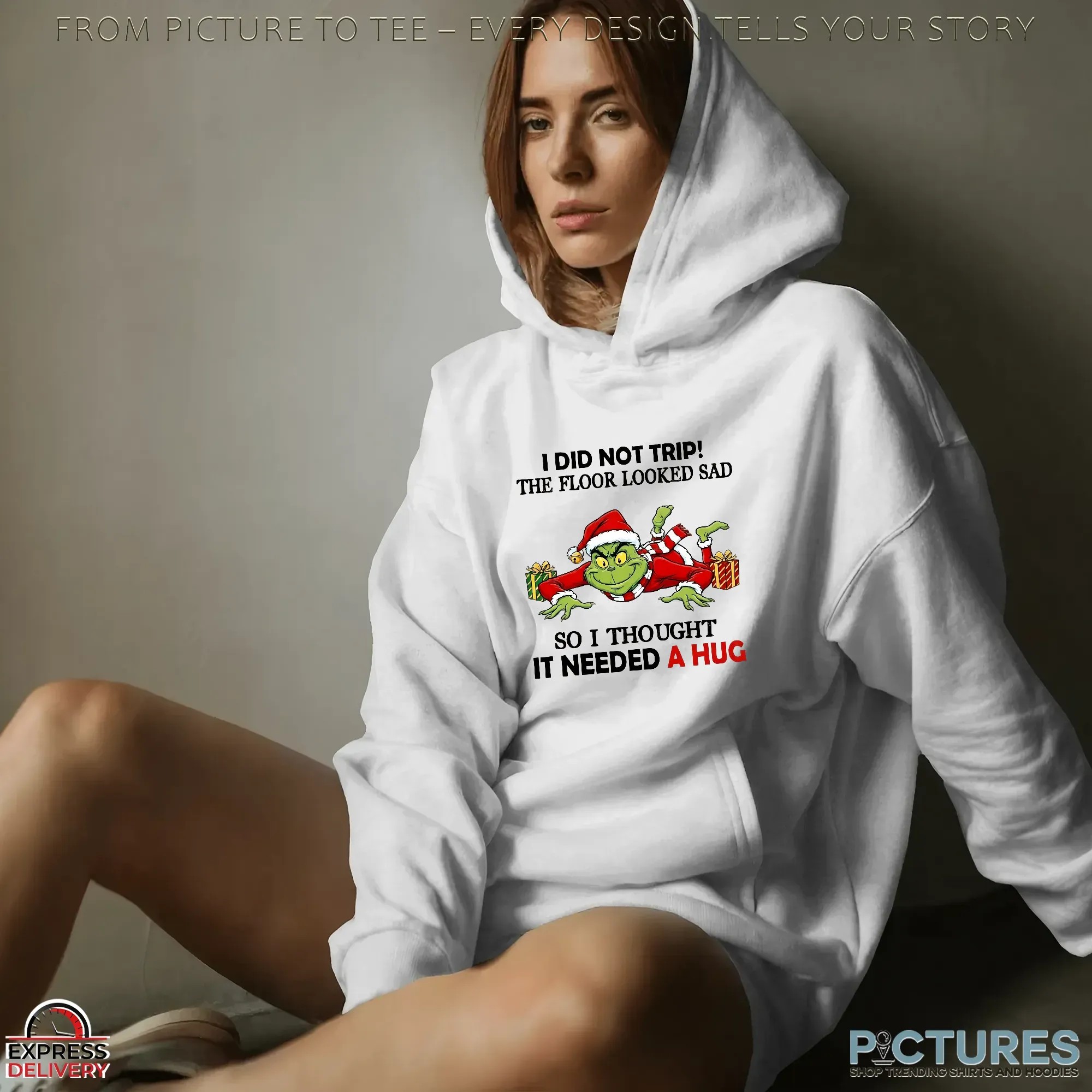 Grinch I Did Not Trip The Floor Looked Sad So I Thought It Needed A Hug Christmas Shirt