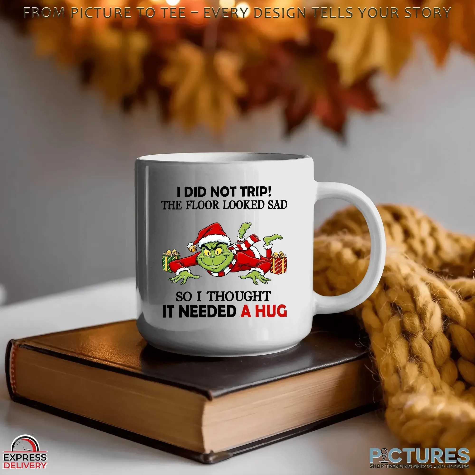 Grinch I Did Not Trip The Floor Looked Sad So I Thought It Needed A Hug Christmas Shirt