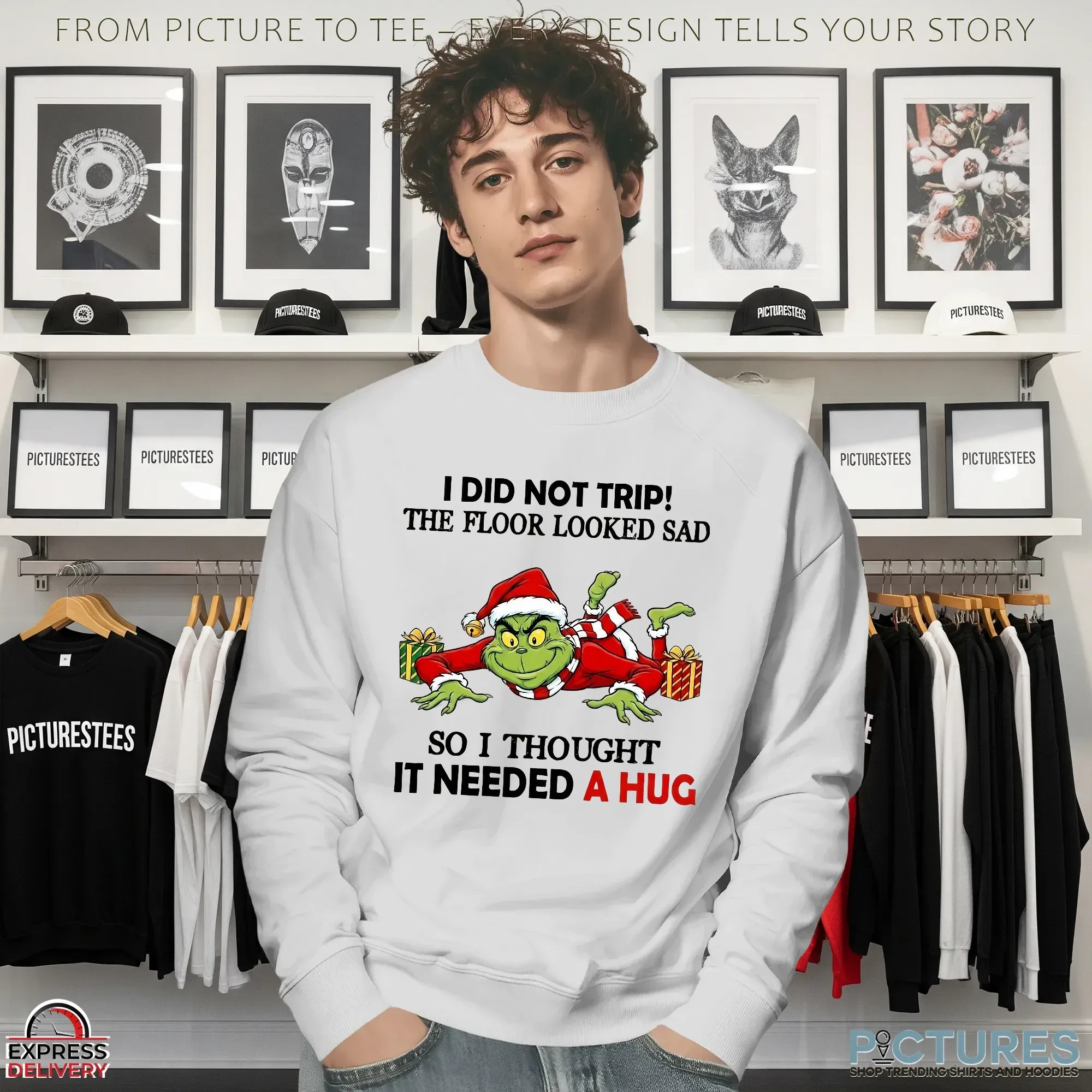 Grinch I Did Not Trip The Floor Looked Sad So I Thought It Needed A Hug Christmas Shirt