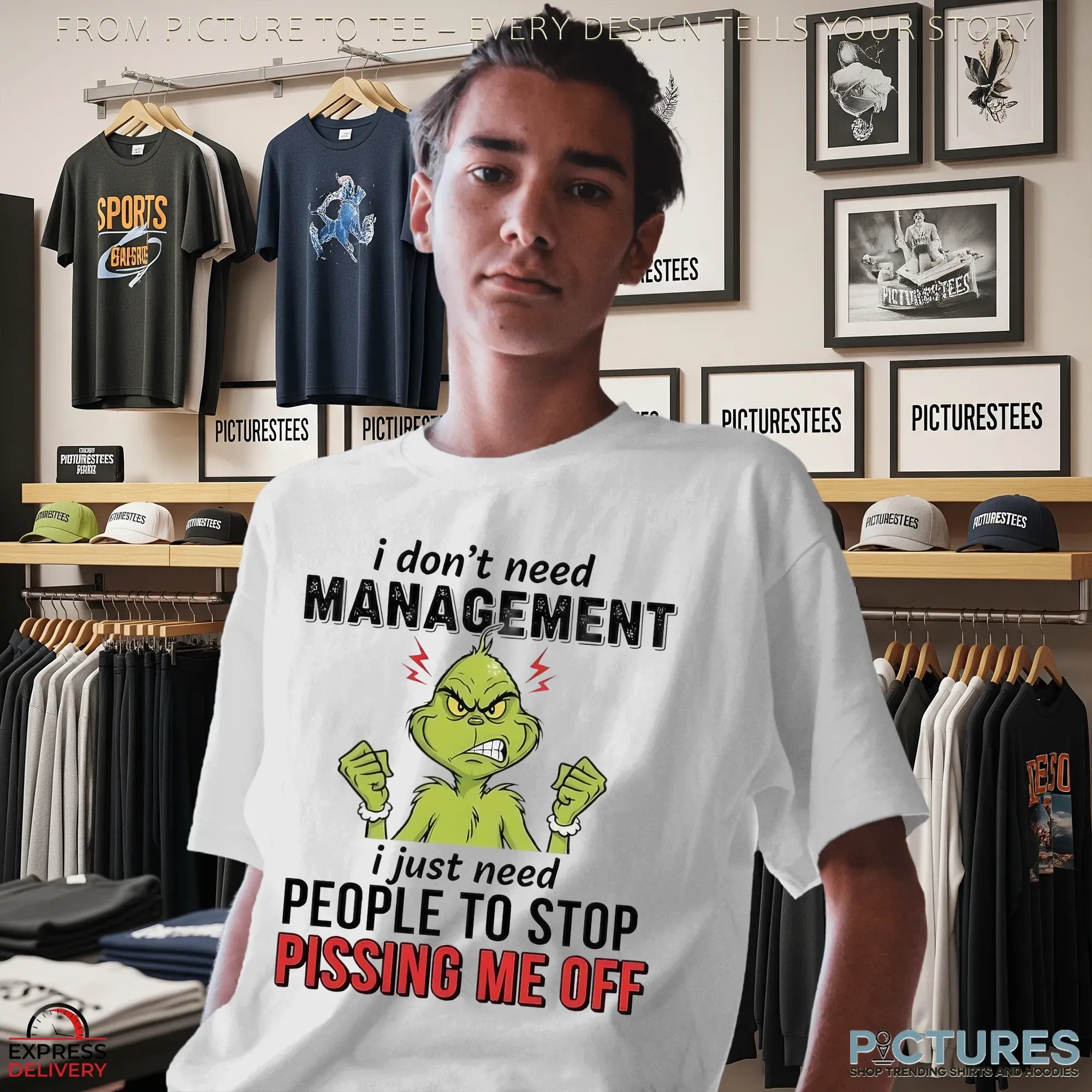 Grinch I Don't Need Management I Just Need People To Stop Pissing Me Off Christmas T Shirt