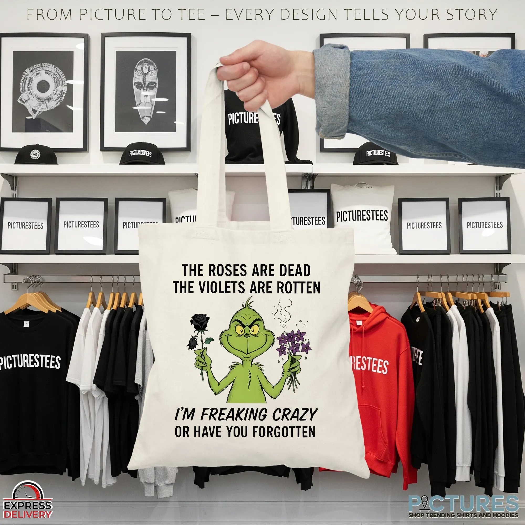 Grinch The Roses Are Dead The Violets Are Rotten I'm Freaking Crazy Or Have You Forgotten Christmas T Shirt