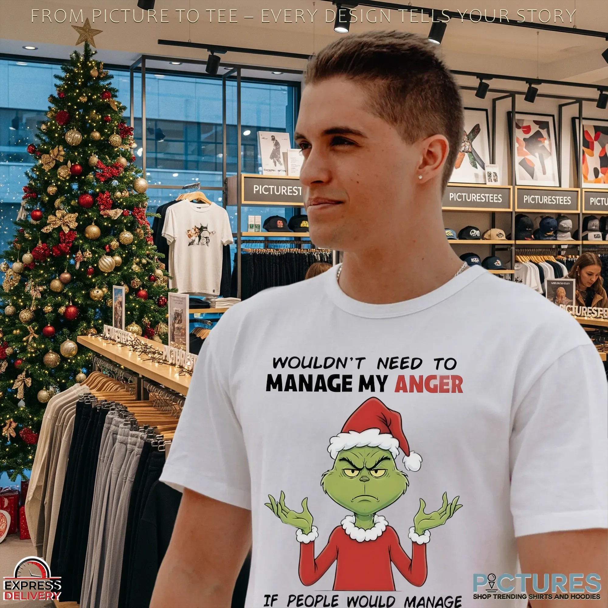 Grinch Wouldn’t Need To Manage My Anger If People Would Manage Their Stupidity Christmas T Shirt