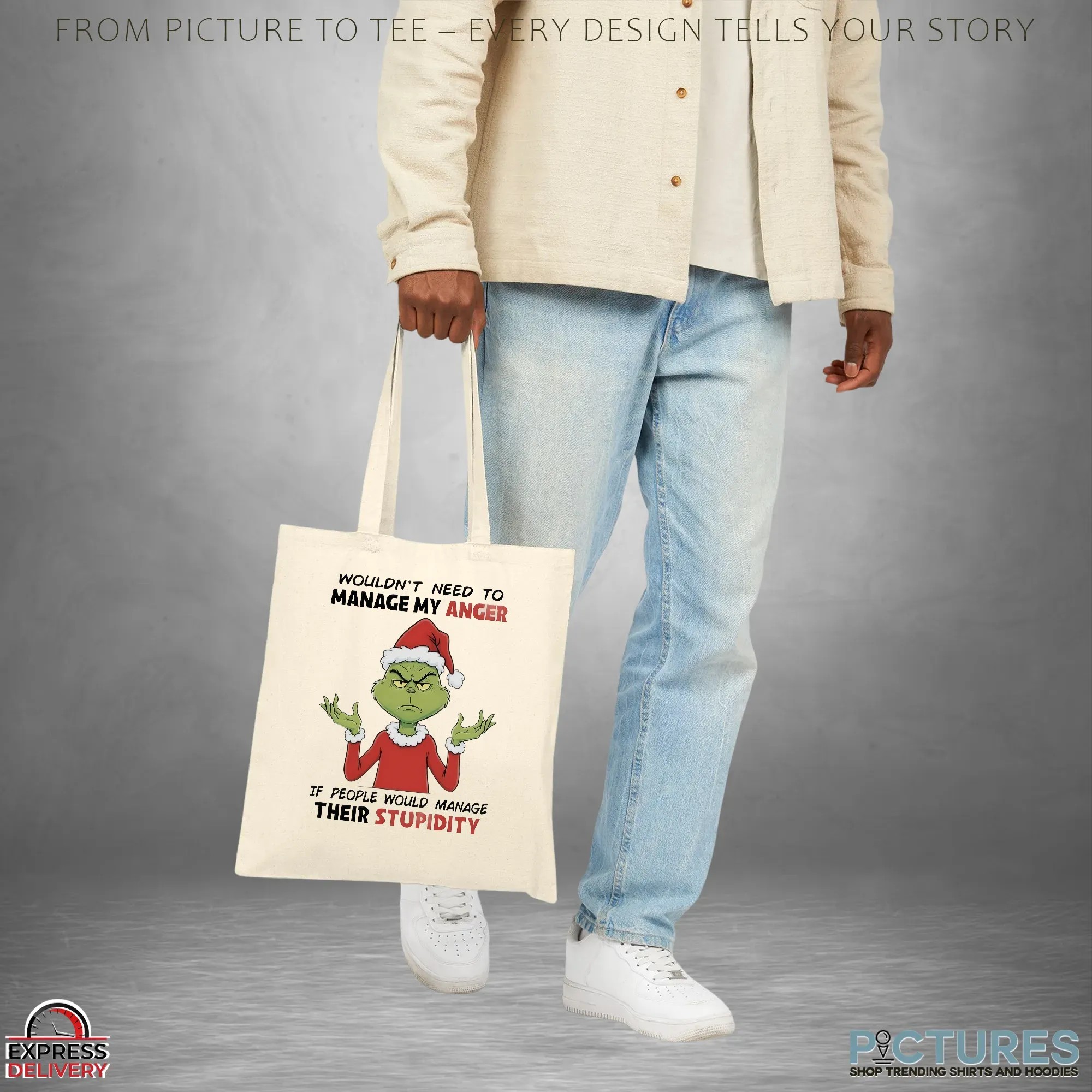 Grinch Wouldn’t Need To Manage My Anger If People Would Manage Their Stupidity Christmas T Shirt