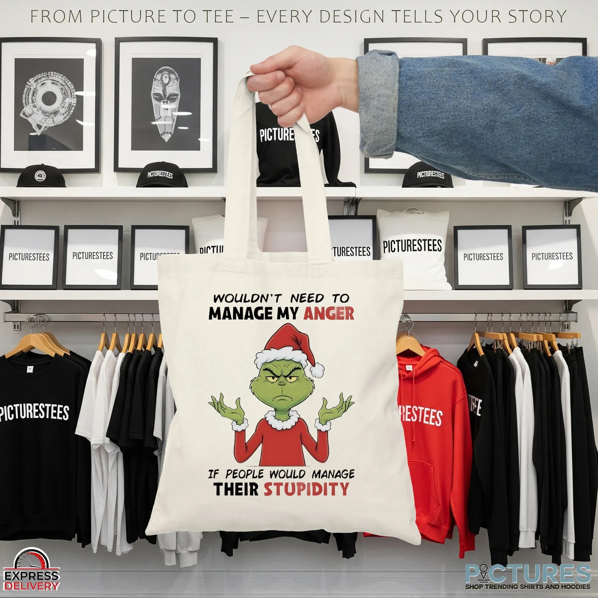 Grinch Wouldn’t Need To Manage My Anger If People Would Manage Their Stupidity Christmas T Shirt