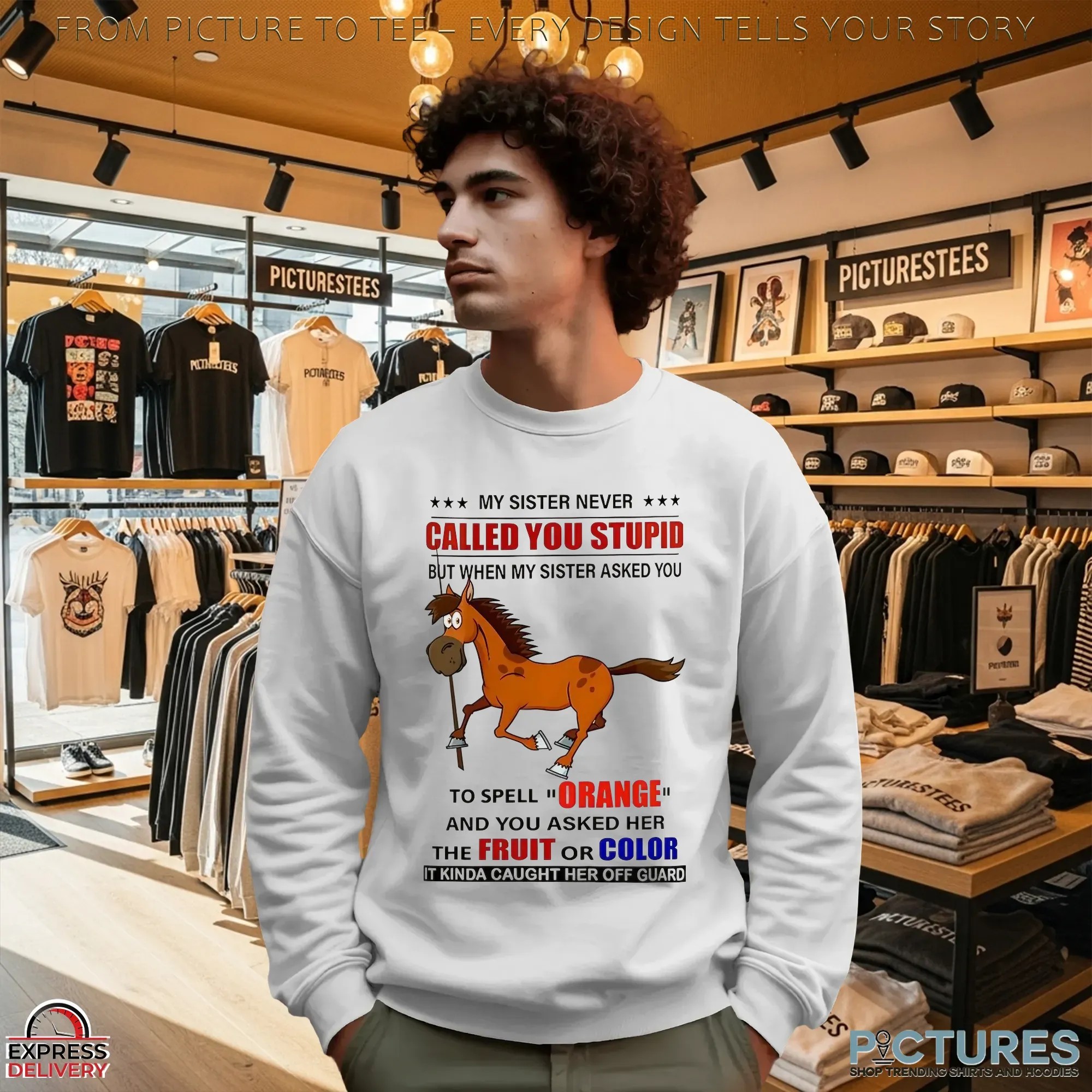 Horse My Sister Never Called You Stupid But When My Sister Asked You To Spell Orange T Shirt Horse My Sister Never Called You Stupid But When My Sister Asked You To Spell Orange T Shirt