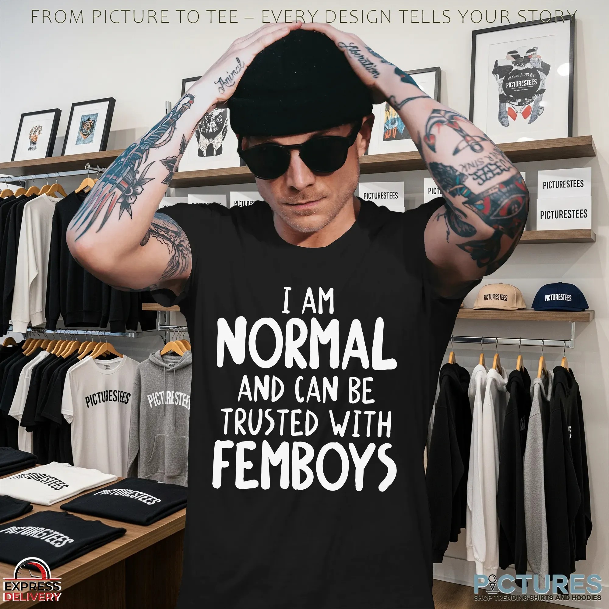 I Am Normal And Can Be Trusted With Femboys T Shirt