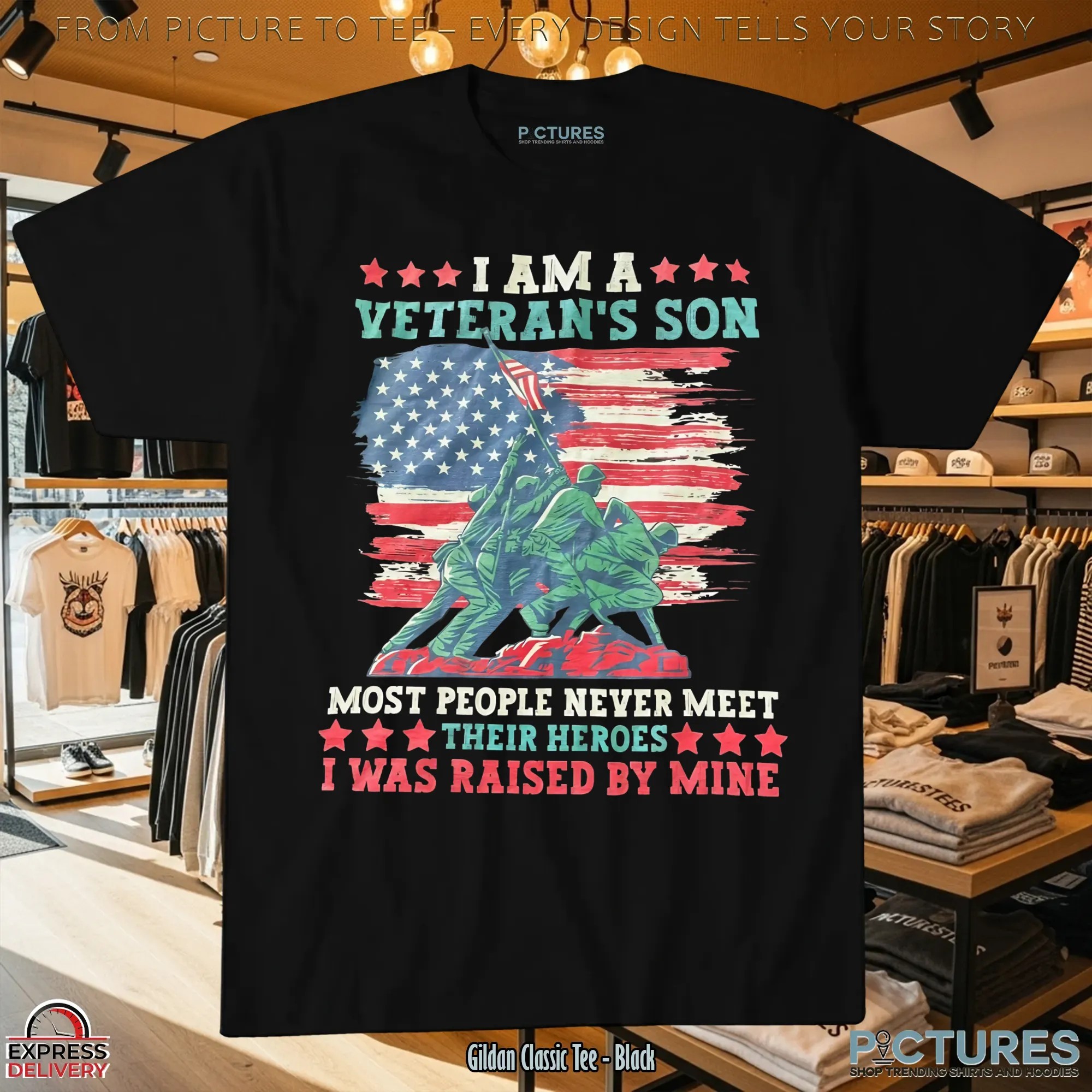 I Am Veteran's Son Most People Never Meet Their Heroes I Was Raised By Mine T Shirt