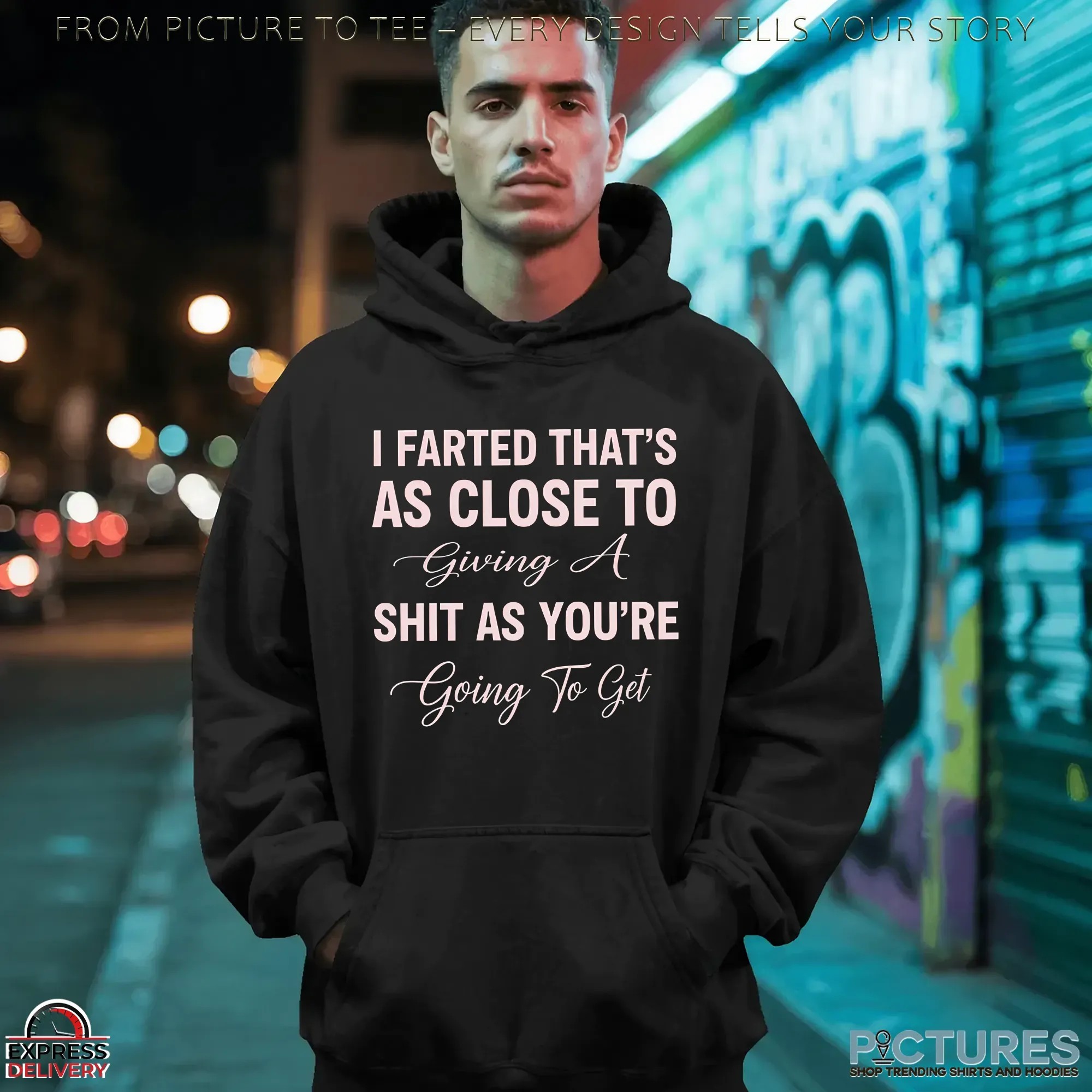 I Farted That's As Close To Giving A Shit As You're Going To Get T Shirt