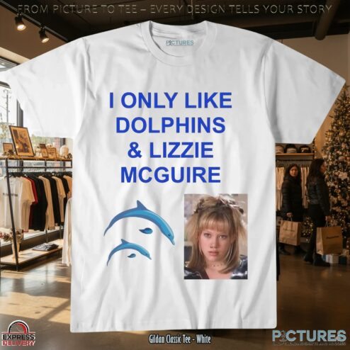 I Only Like Dolphins And Lizzie McGuire Statement T Shirt