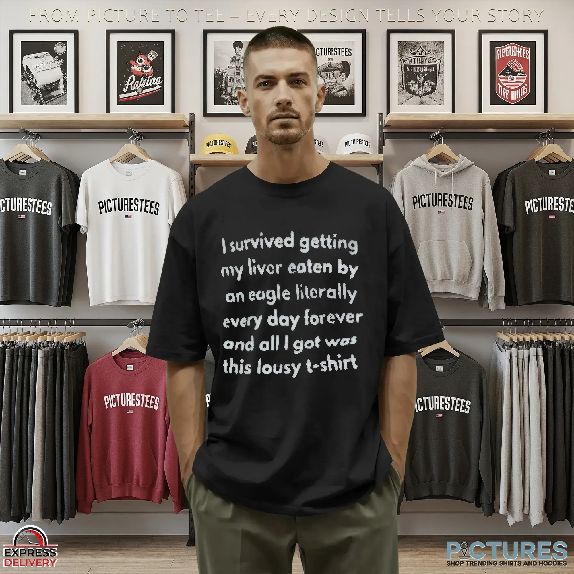 I Survived Getting My Liver Eaten By An Eagle Literally Every Day Forever And All I Got Was This Lousy T Shirt