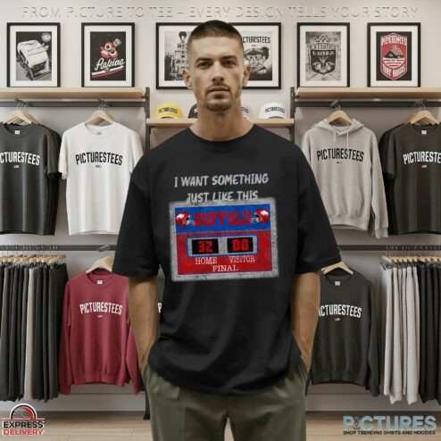 I Want Something Just Like This Buffalo Football Scoreboard 32-0 Final Victory Game T Shirt