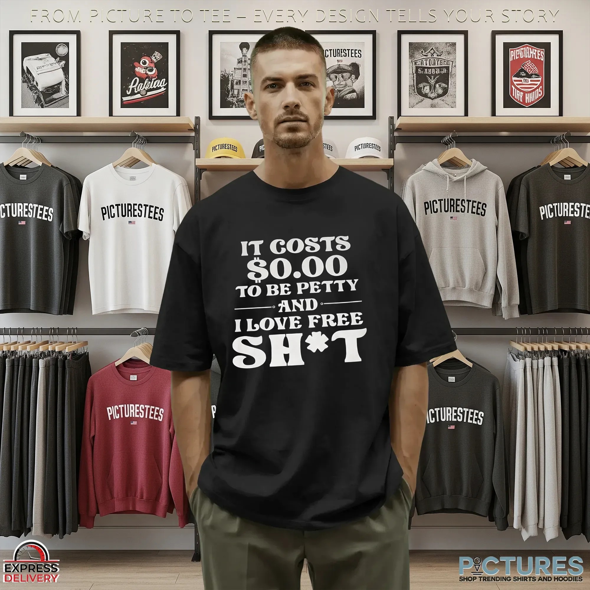 It Costs $0 To Be Pretty And I Love Free Shit T Shirt