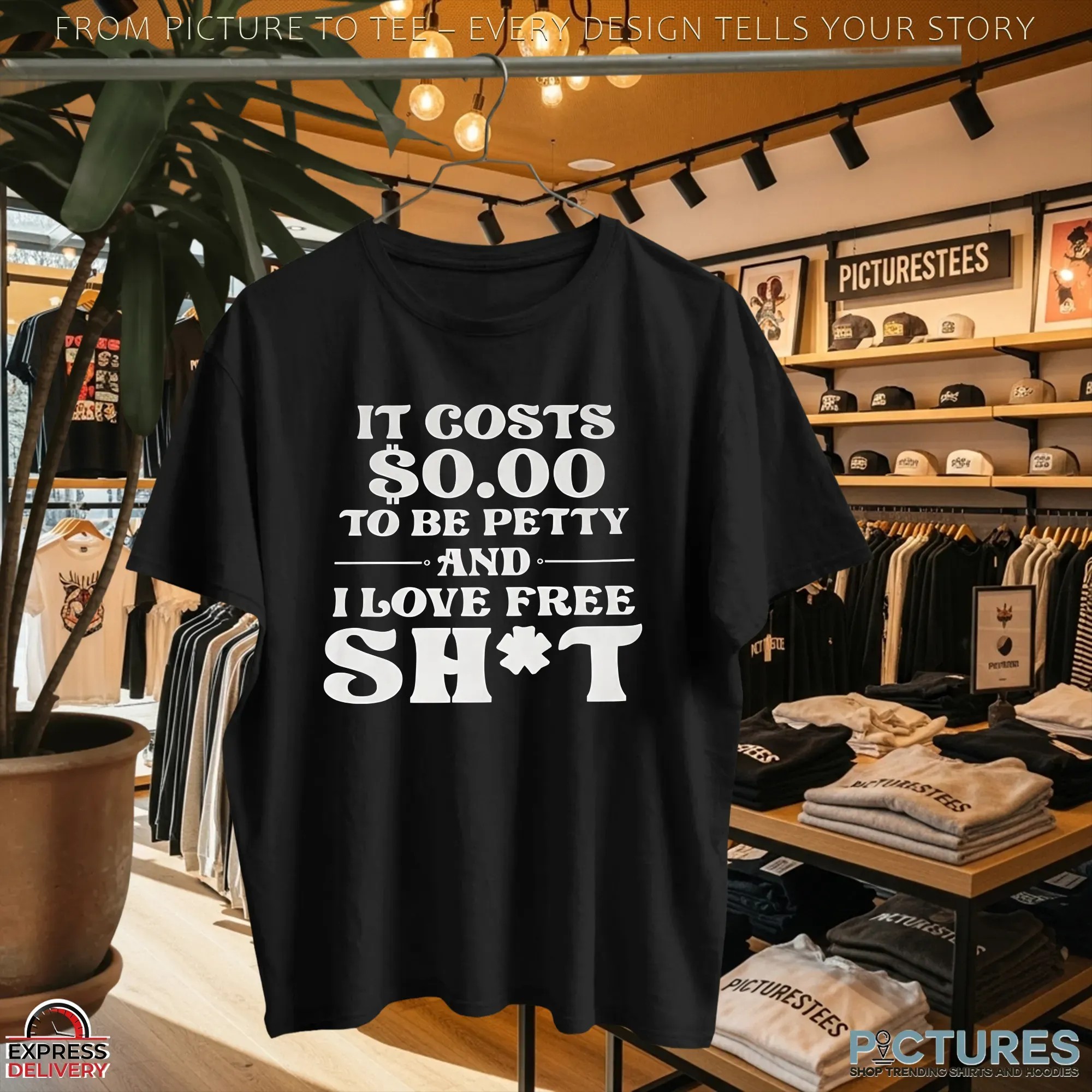 It Costs $0 To Be Pretty And I Love Free Shit T Shirt