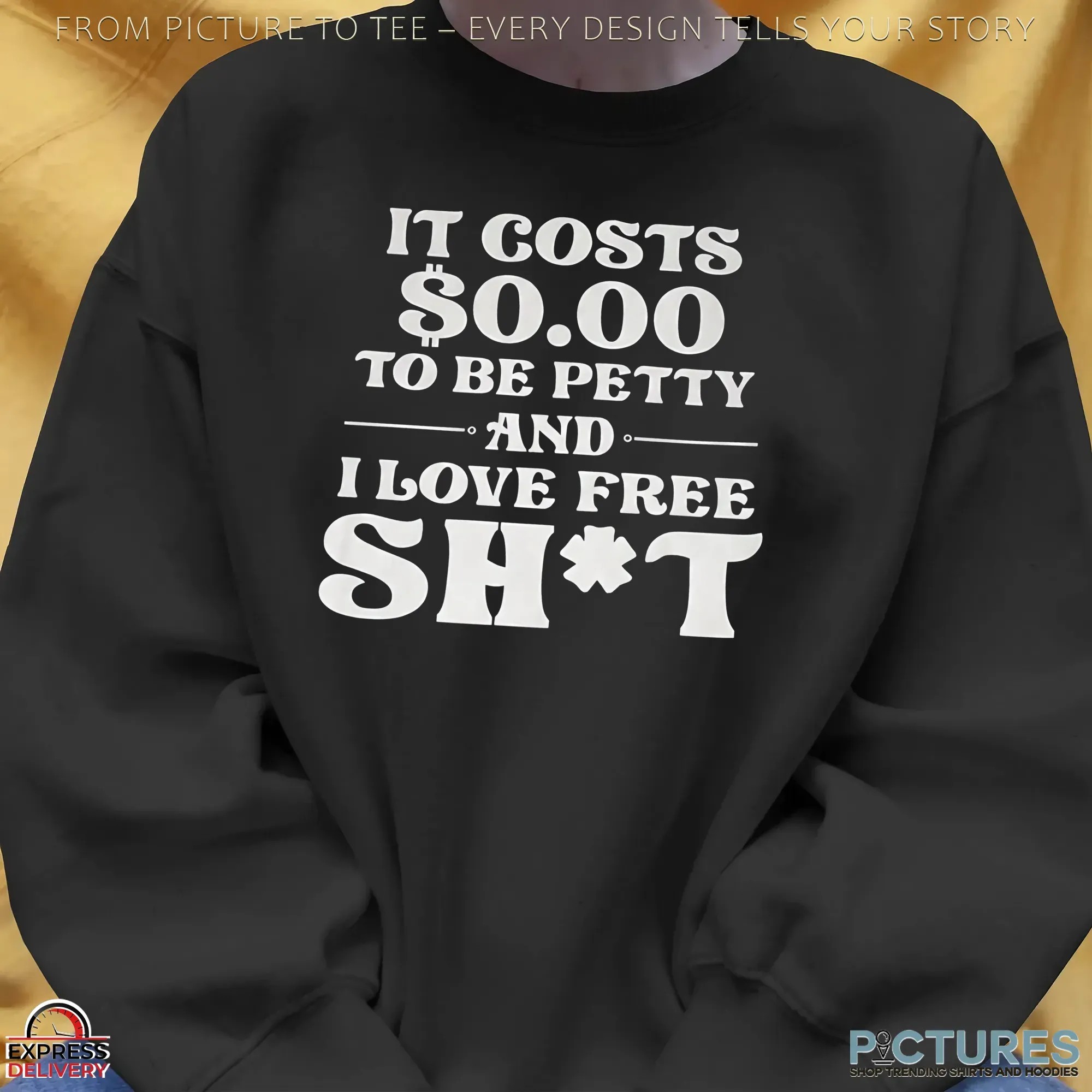It Costs $0 To Be Pretty And I Love Free Shit T Shirt