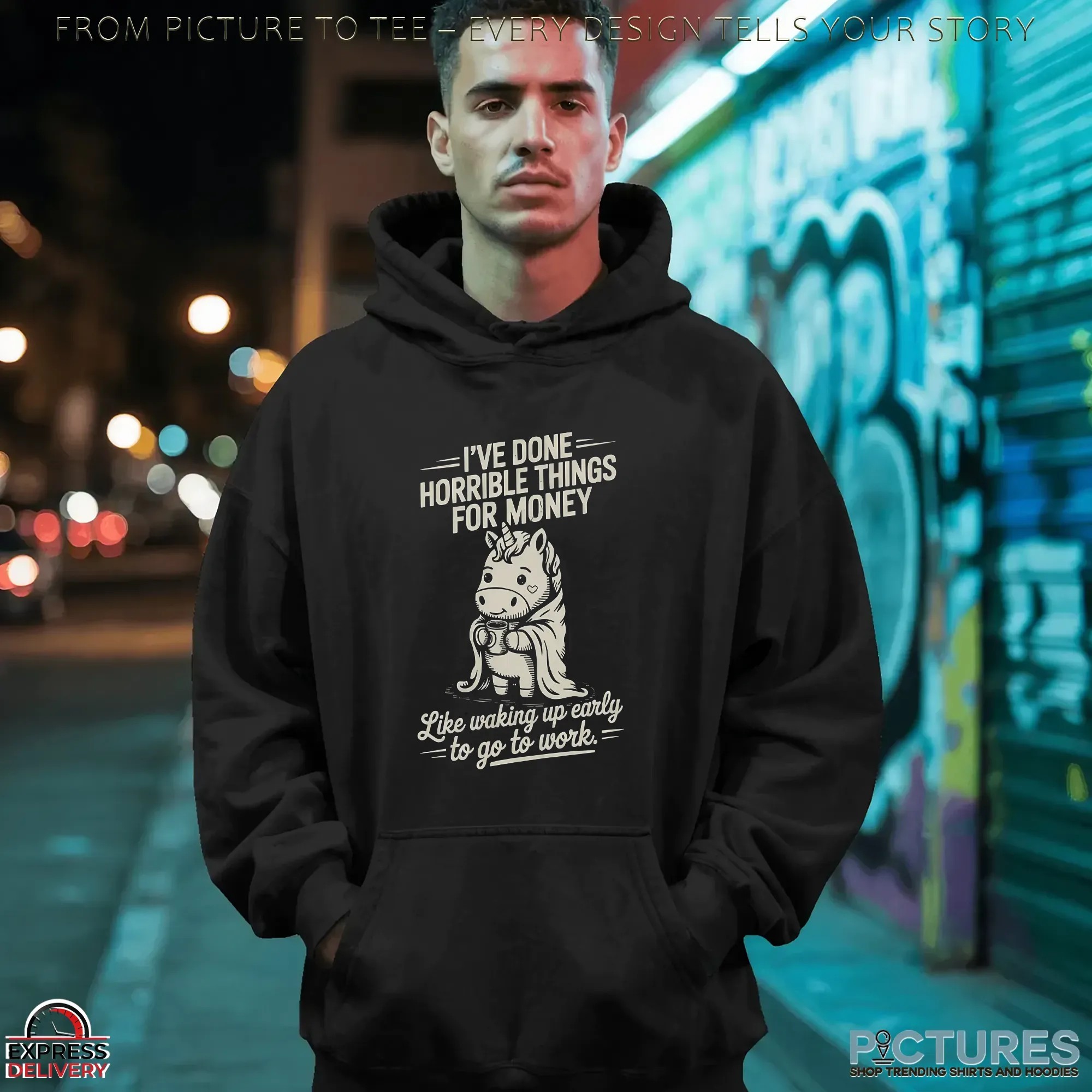 I've Done Horrible Things For Money Like Waking Up Early To Go To Work Unicorn T Shirt